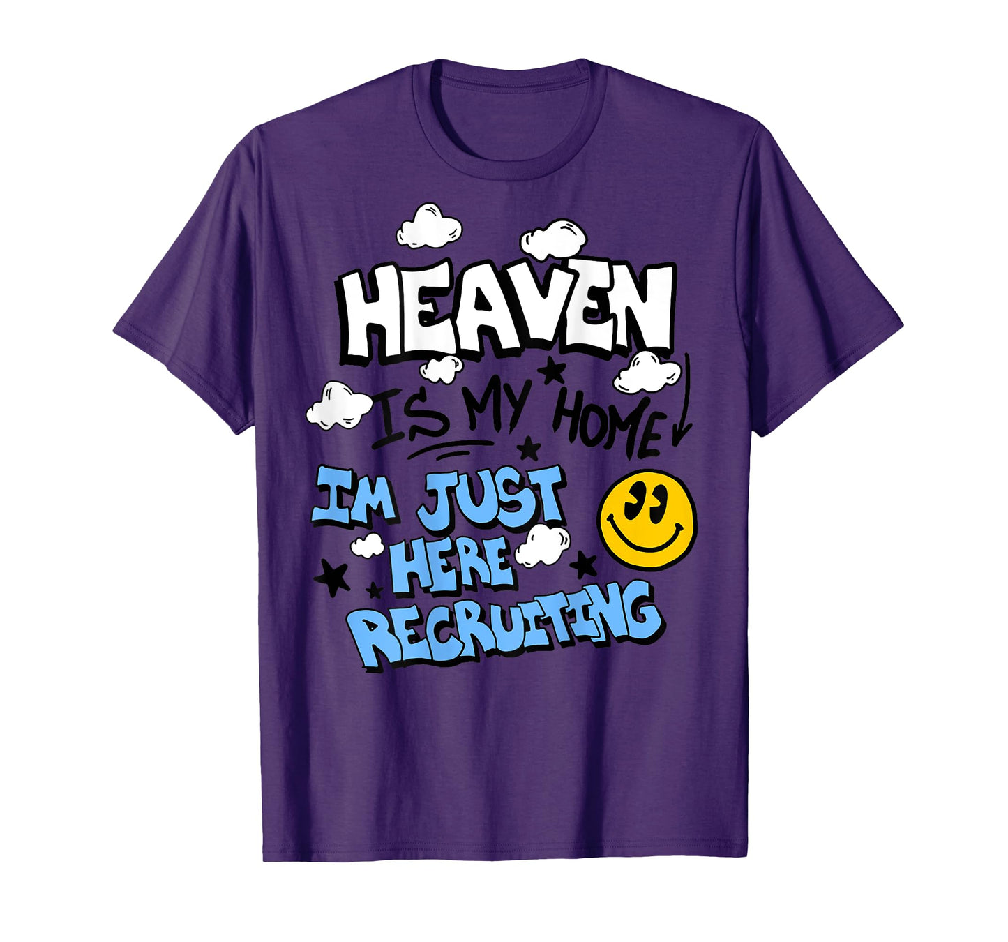 Heaven Is My Home I'm Just Here Recruiting (on back) T-Shirt