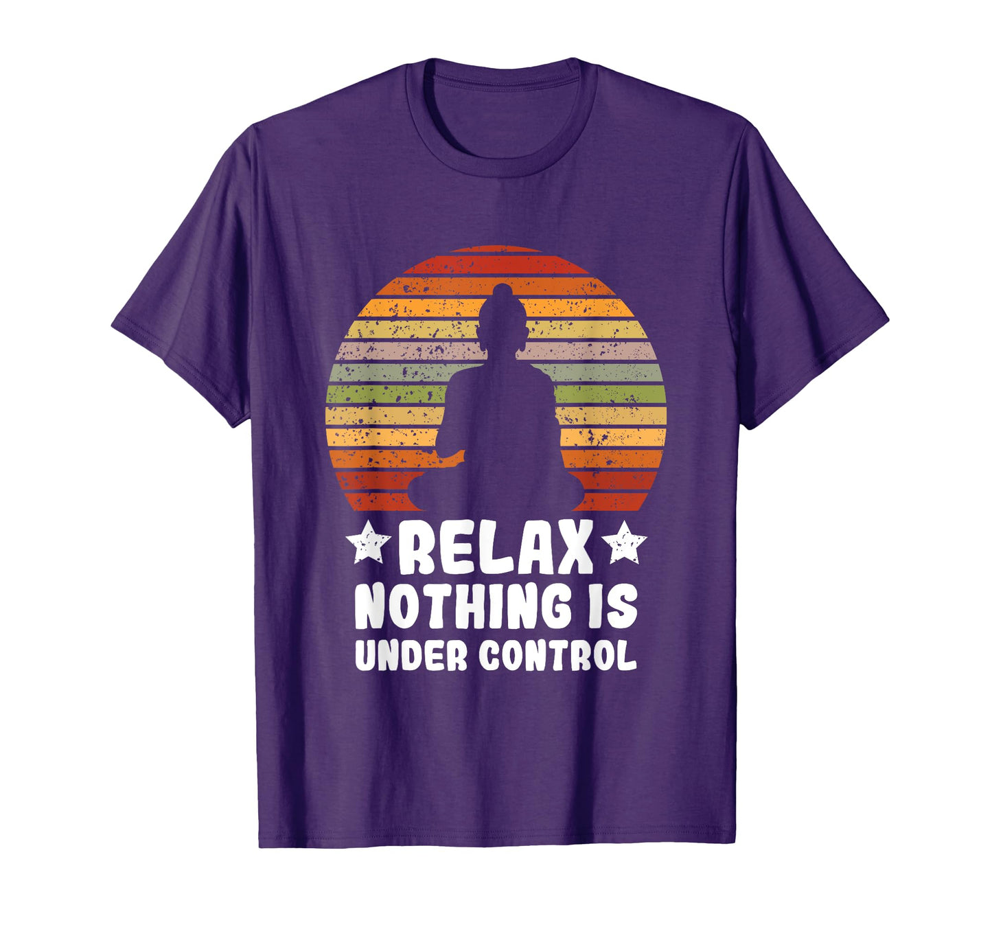 Meditation Yoga Mindfulness Relax Nothing Is Under Control T-Shirt
