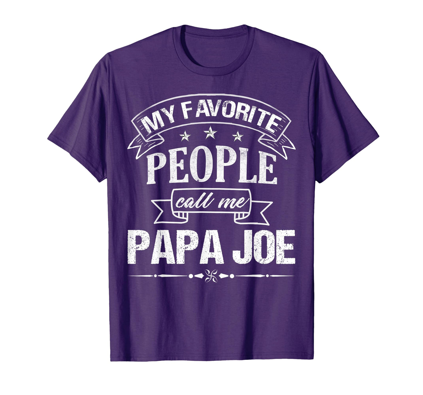 Mens My Favorite People Call Me PAPA JOE Funny Father's Day T-Shirt