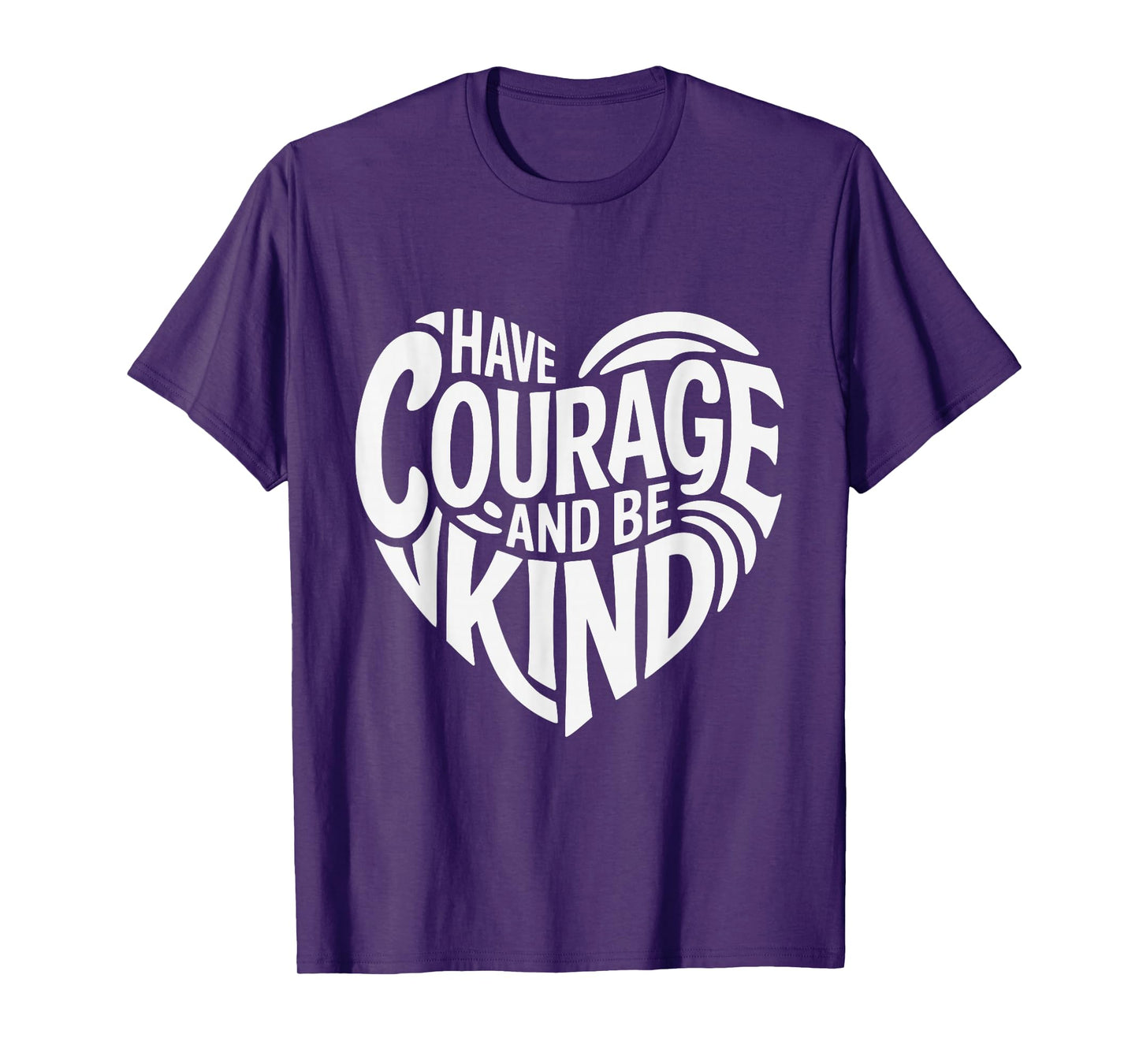 Have Courage and Be Kind T-Shirt