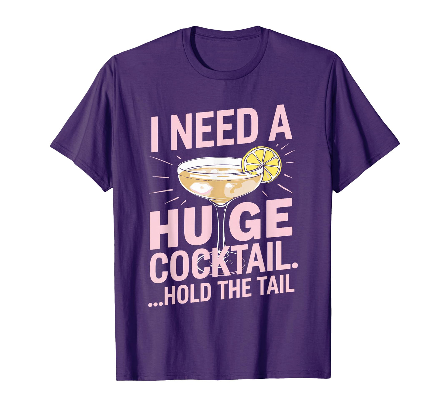 I Need a Huge Cocktail Hold the Tail Summer Drinking Humor T-Shirt