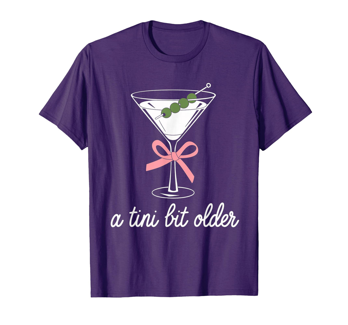 A Little Bit Older Birthday Funny Saying Martini Drink Women T-Shirt