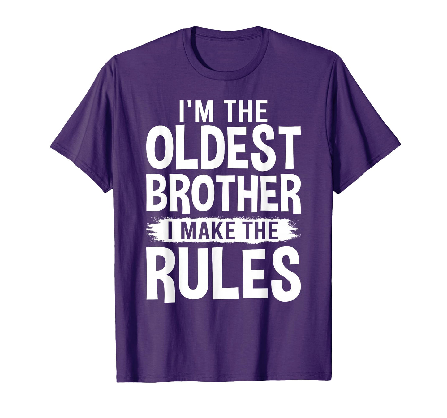 I'm the Oldest Brother I Make the Rules T-Shirt