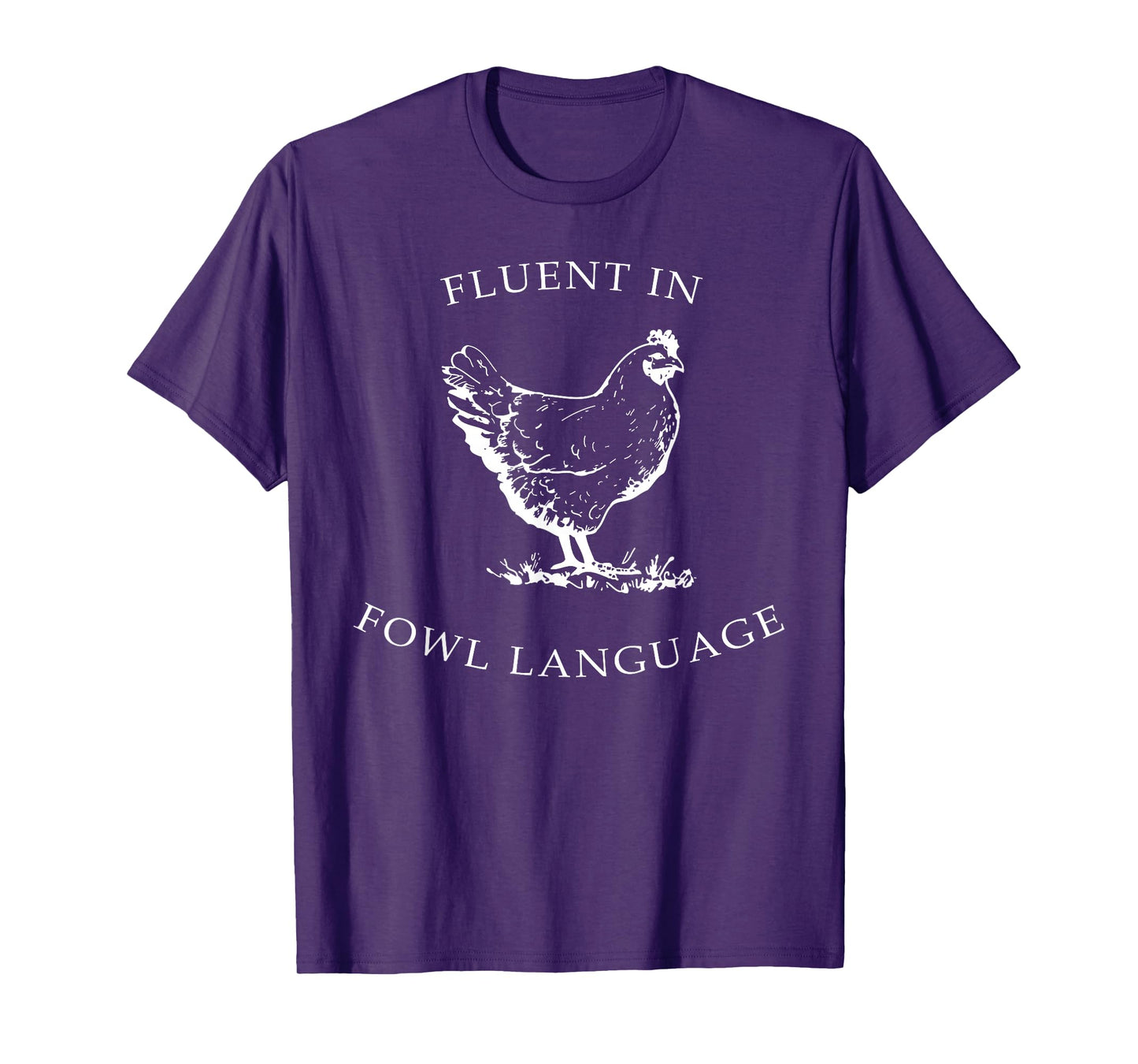 Fluent In Fowl Language Funny Chicken Lovers Father’s Day T-Shirt