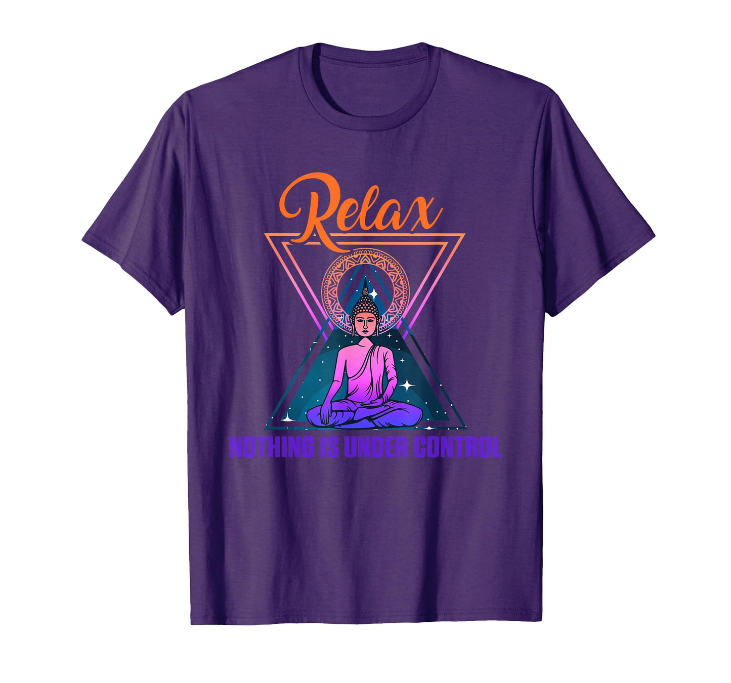 Relax Nothing Under Control Yoga Zen Buddha Gift T-Shirt