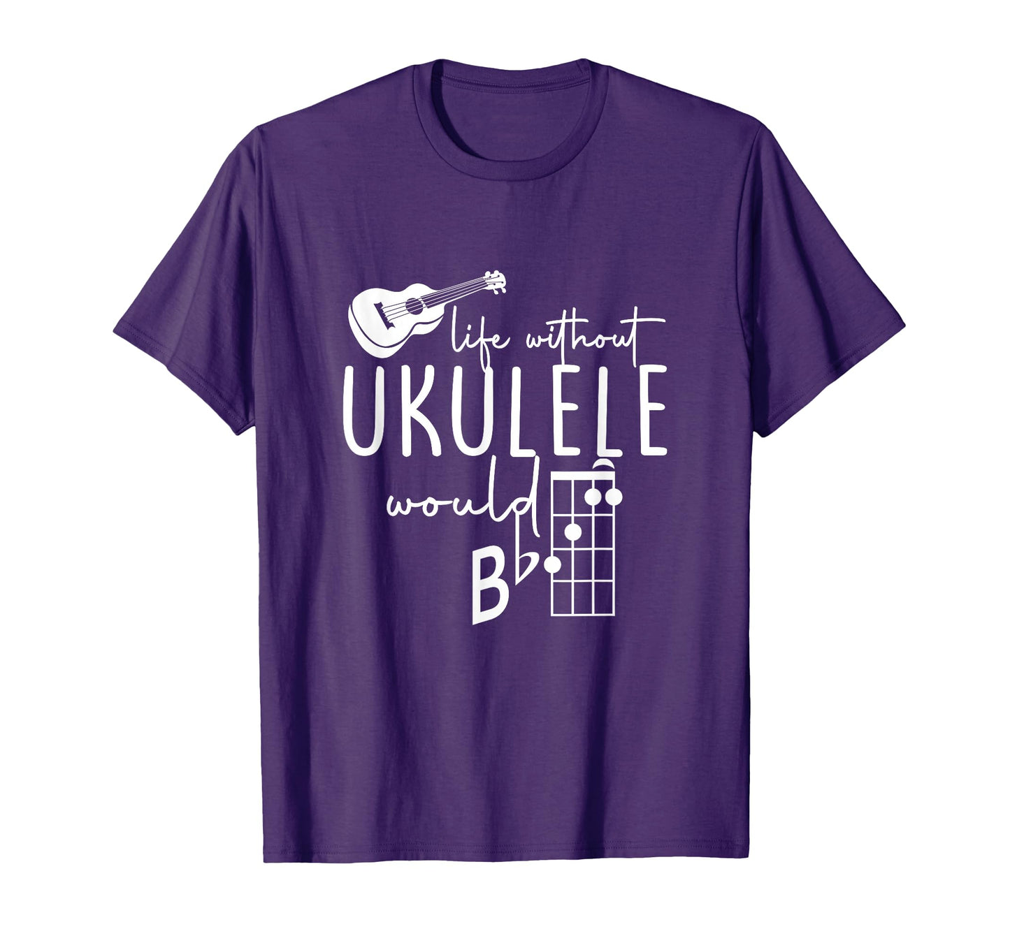 Uke Music-Life Without Ukulele Would B Flat Music Instrument T-Shirt