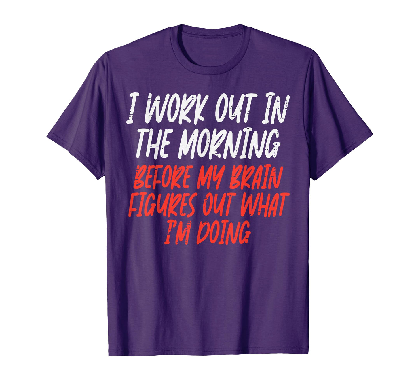 I Workout In Morning Funny Gym Exercise Fitness Women Men T-Shirt