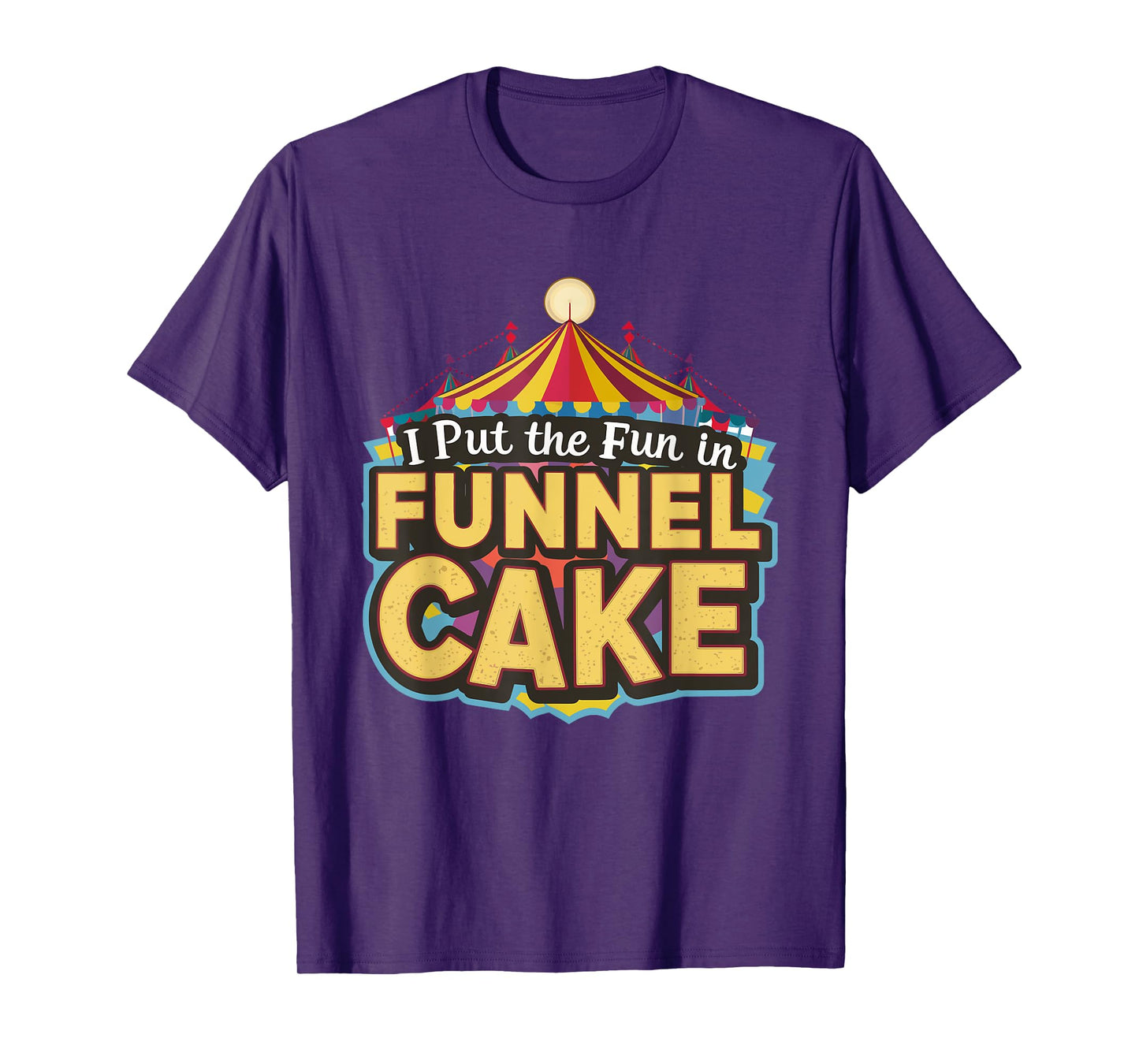 I Put The Fun In Funnel Cake T-Shirt