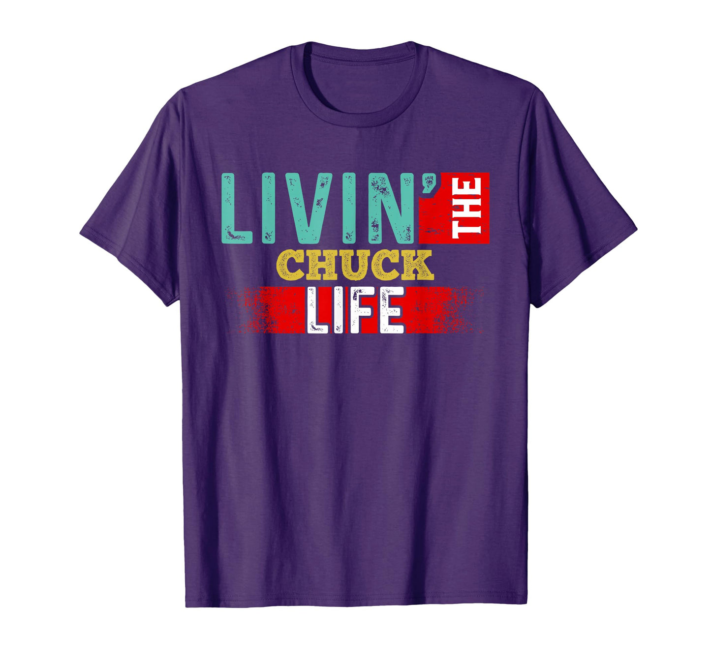 Livin' The CHUCK Life T-Shirt Name CHUCK T-Shirt
