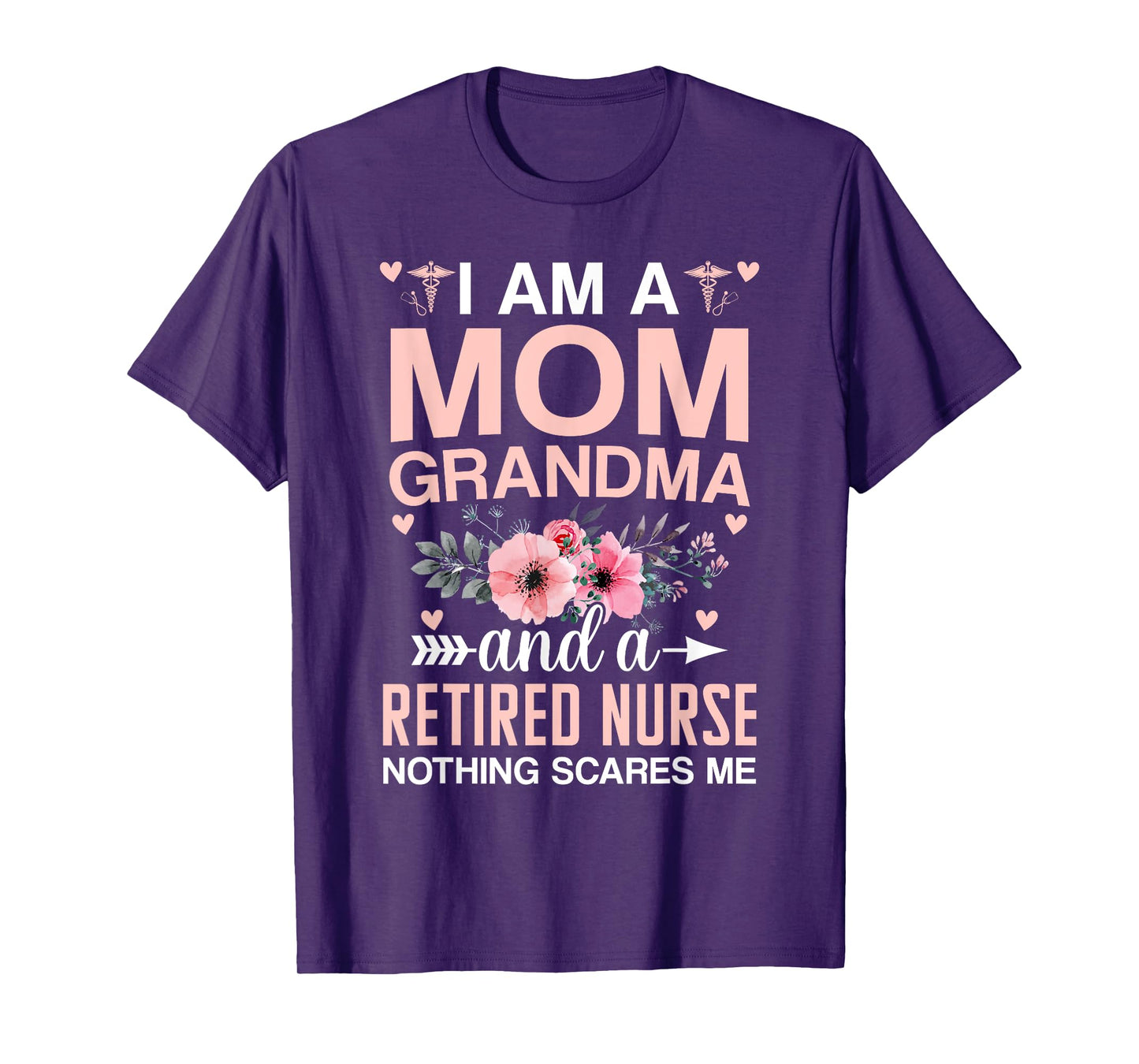 Iβm A Mom Grandma And A Retired Nurse Nothing Scares Me T-Shirt