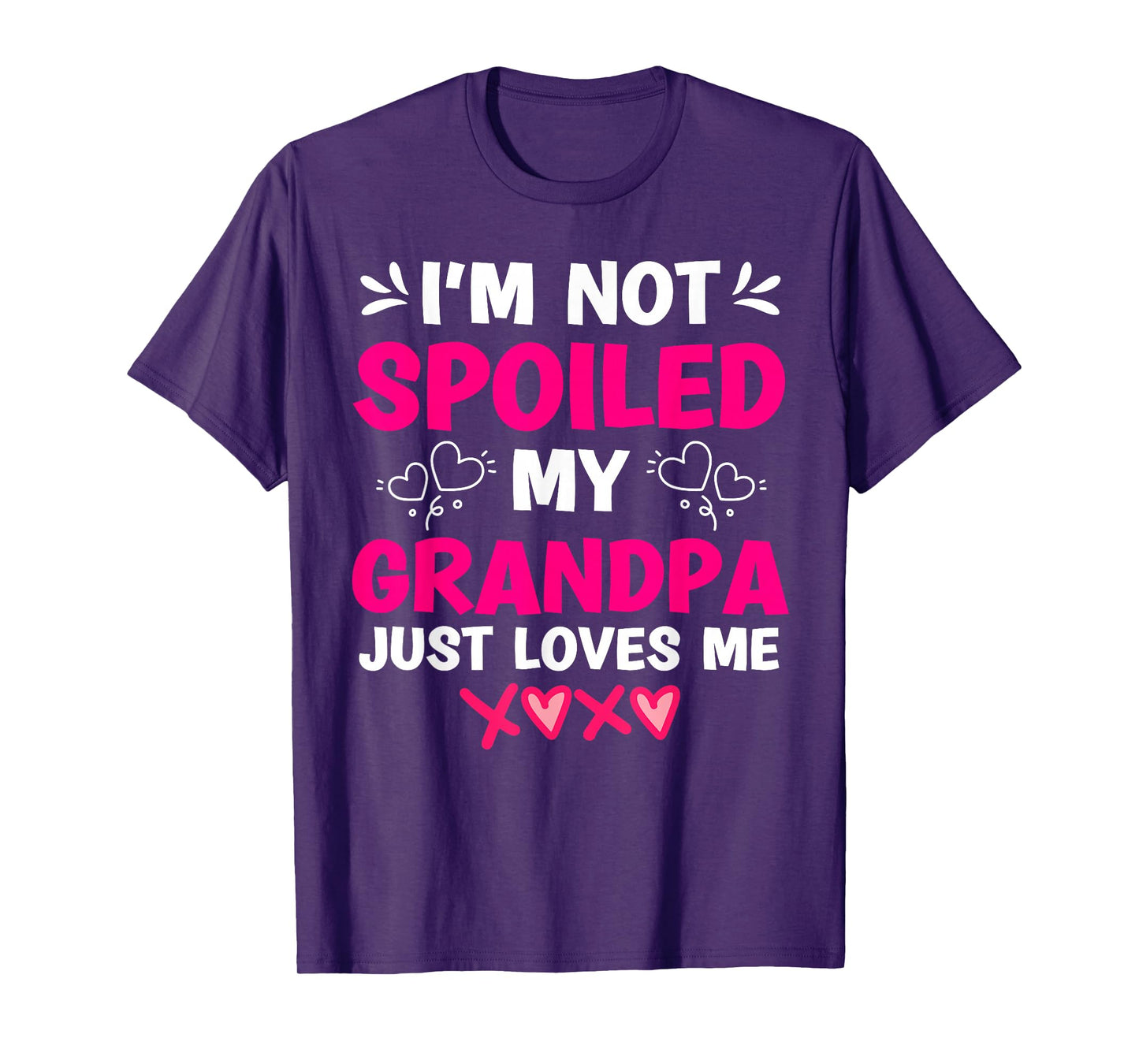 I'm Not Spoiled My Grandpa Just Loves Me Granddaughter Girls T-Shirt