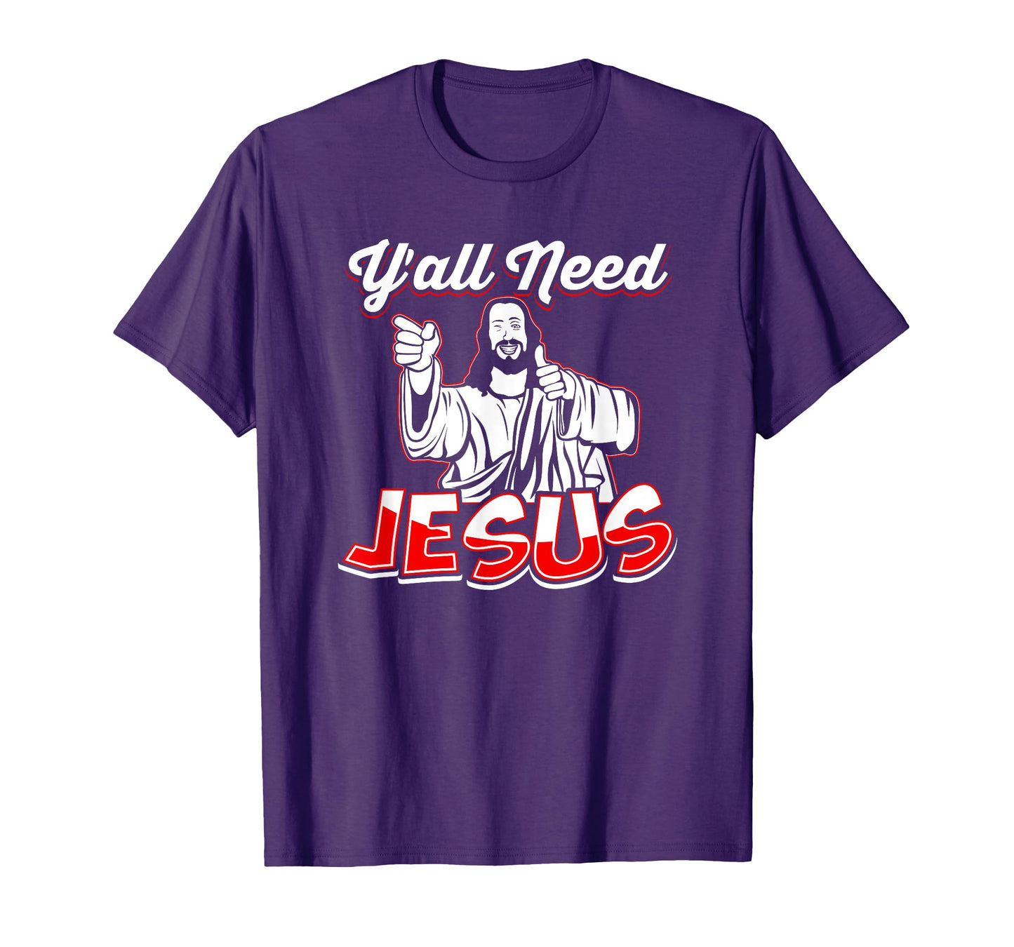 Y'All Need Jesus T-Shirt - Jesus Shirt - Christian T-Shirt T-Shirt