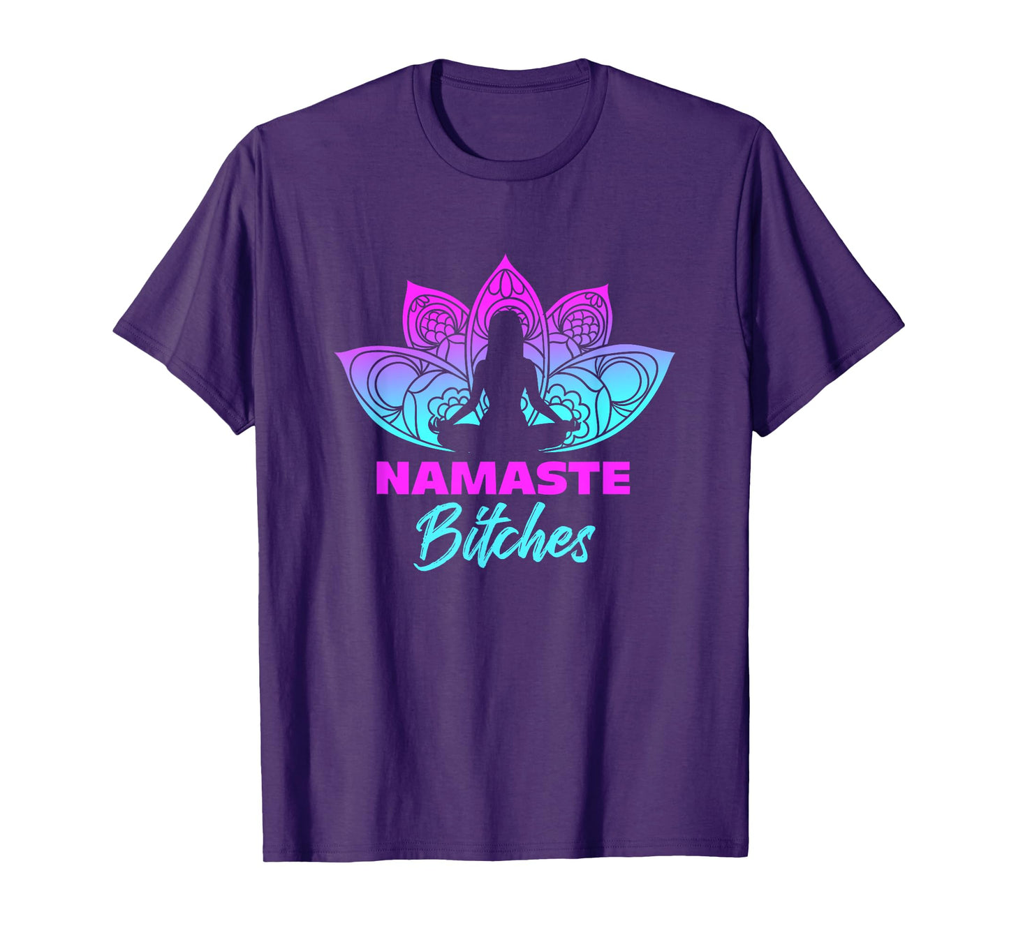 Namaste Bitches Funny Yoga Meditation T-Shirt