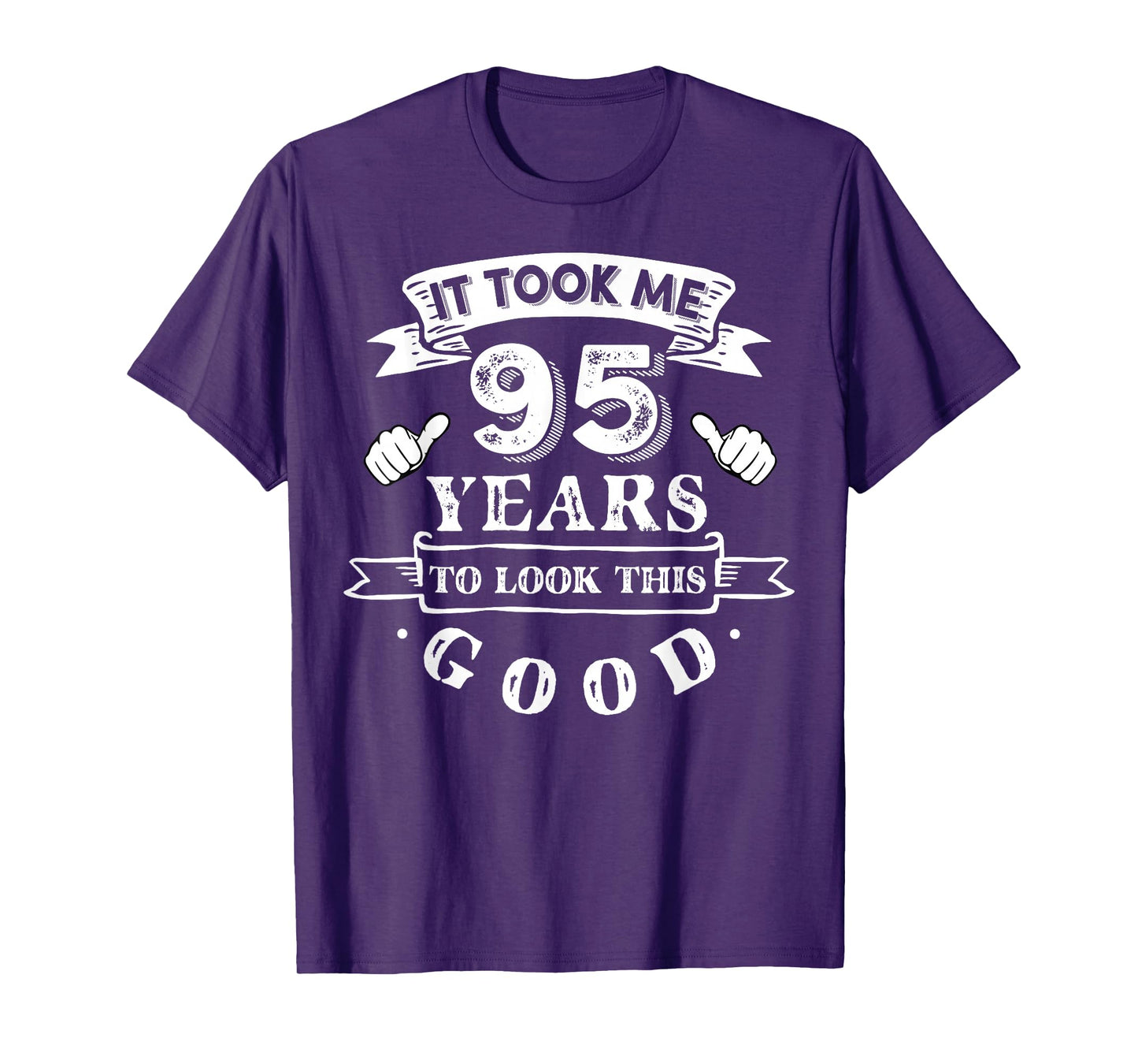 It Took Me 95 Years To Look This Good 95th Birthday T-Shirt