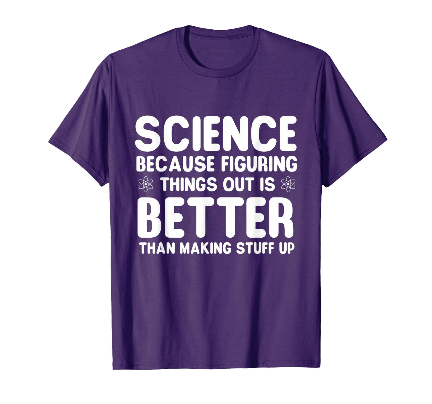 Science Because Figuring Things Out - Science Fan Biologist T-Shirt