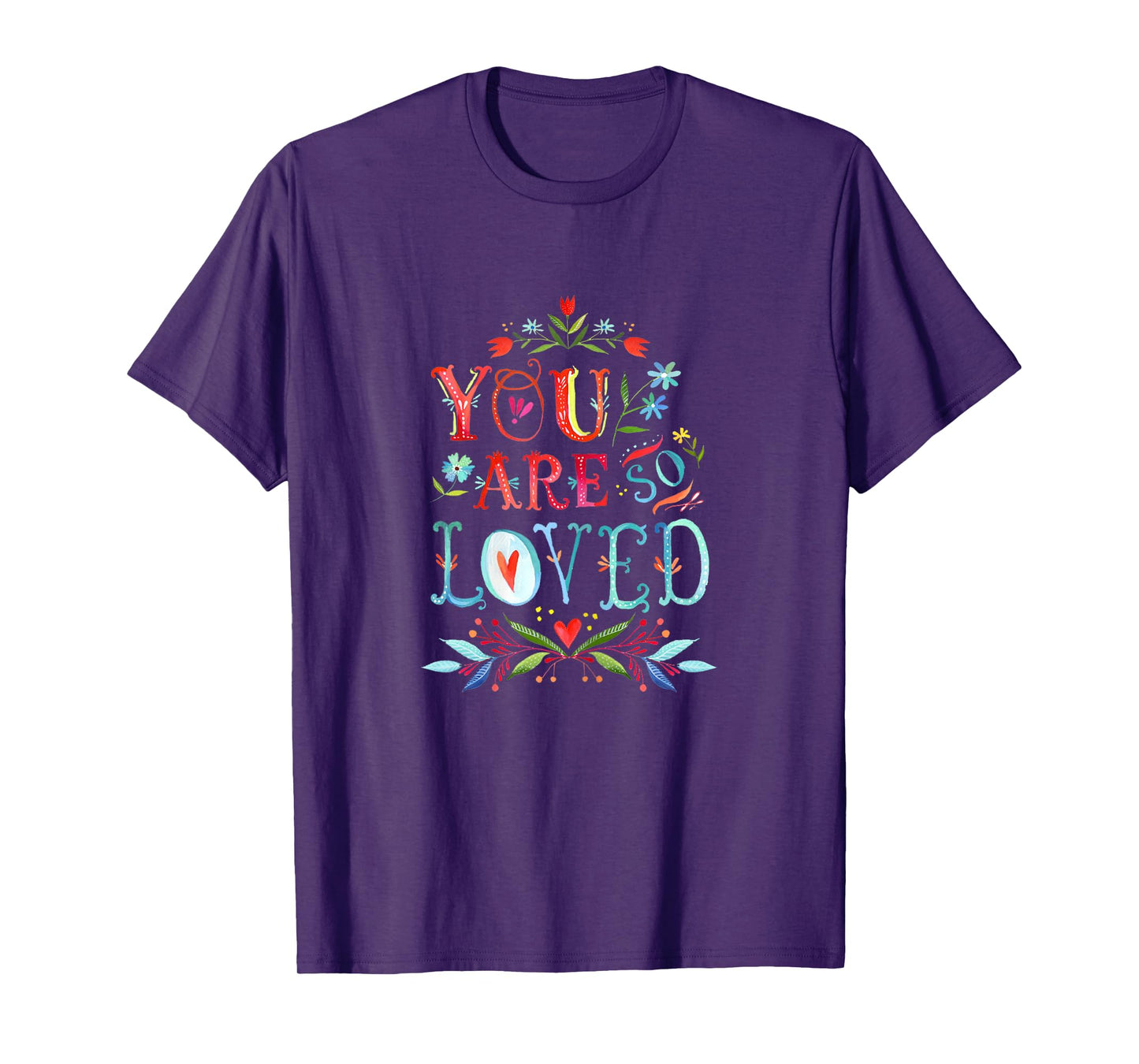You Are So Loved Motivational Quote T Shirt T-Shirt