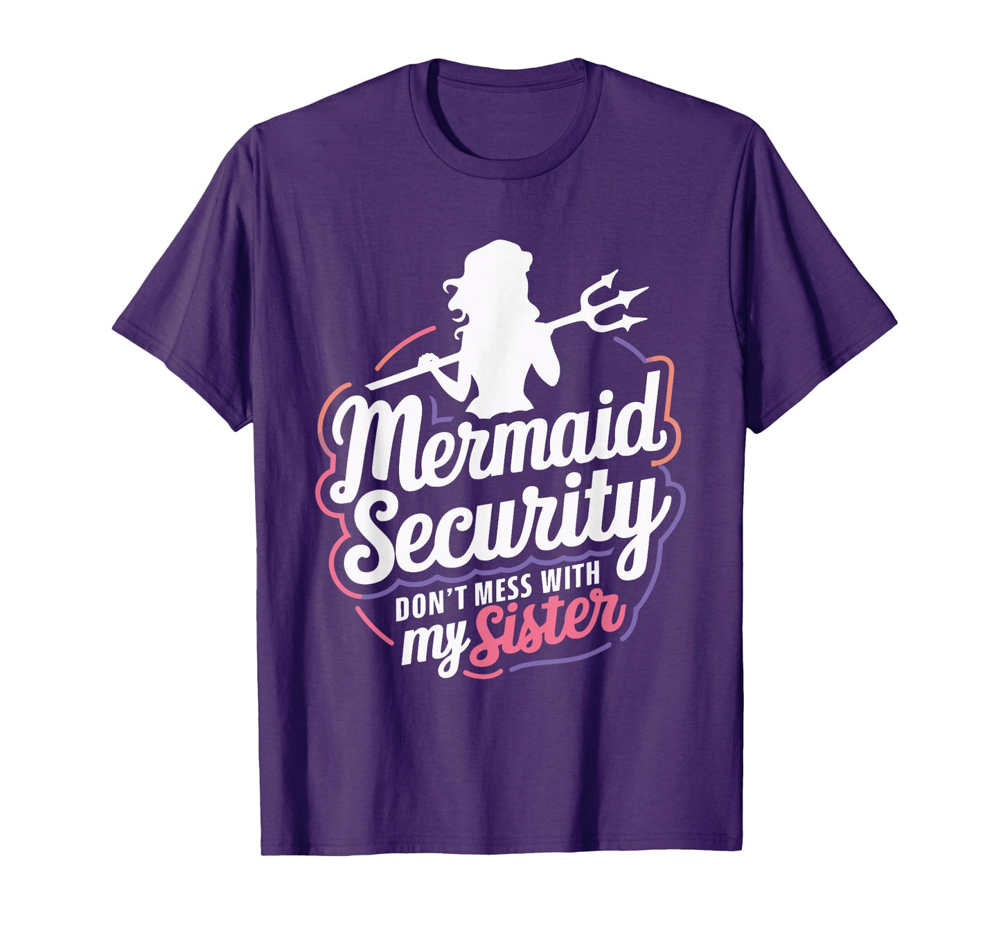 Mermaid Security Don't Mess With My Mermaid T-Shirt