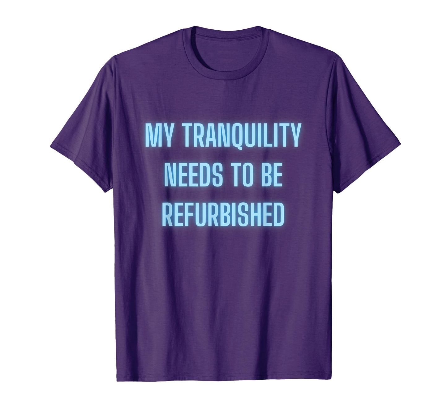 Stressed Out Anxiety My Tranquility Needs To Be Refurbished T-Shirt