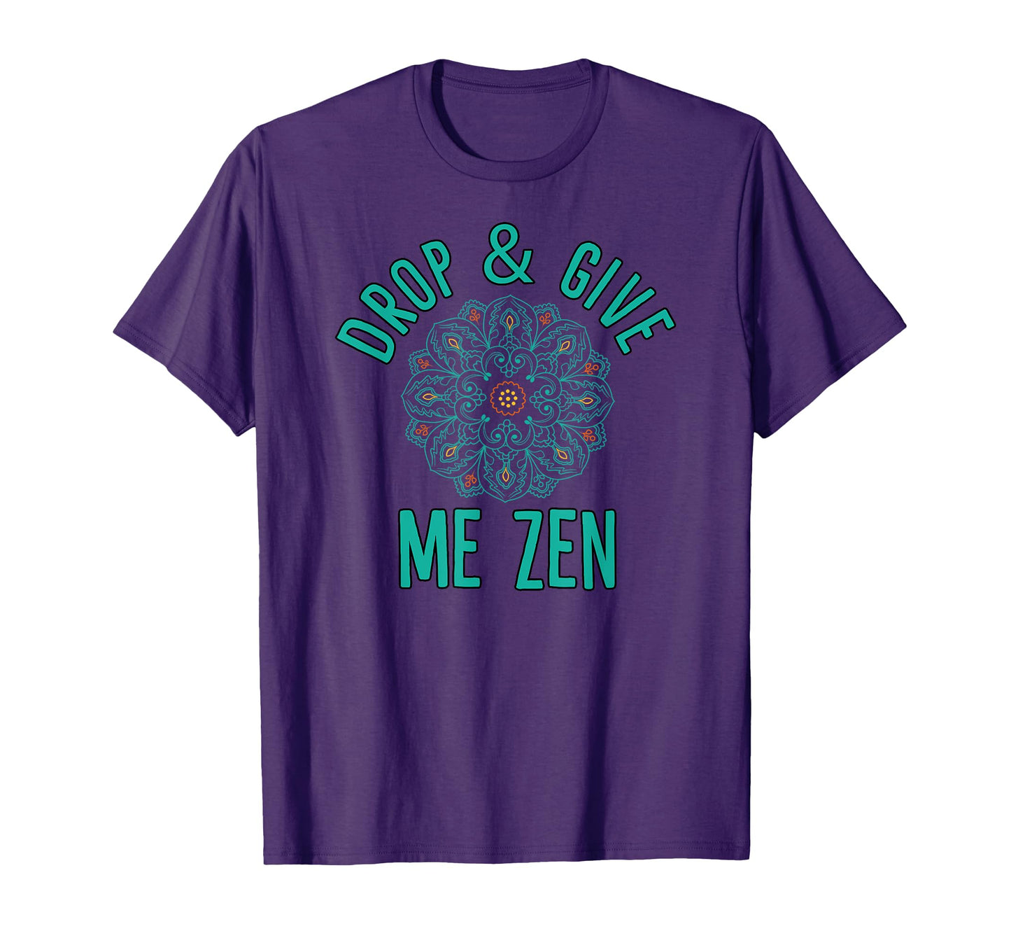Drop And Give Me Zen Yoga T-Shirt T-Shirt