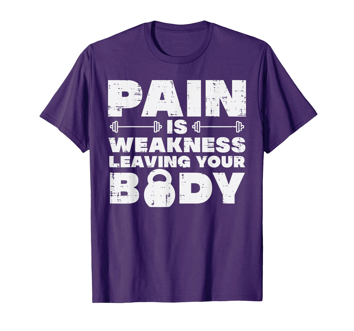 Pain Is Weakness Leaving Your Body Gym Workout Men Women T-Shirt