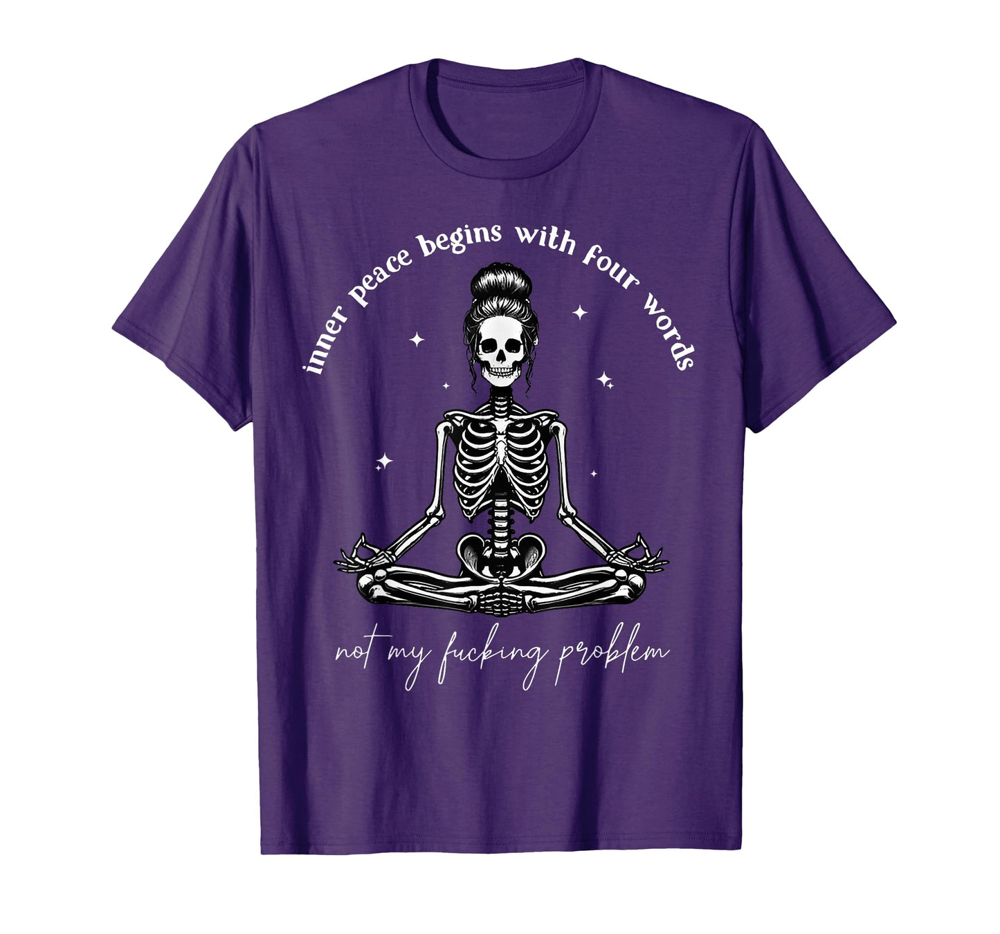 Inner Peace Begins With Four Words Not My Fucking Problem T-Shirt