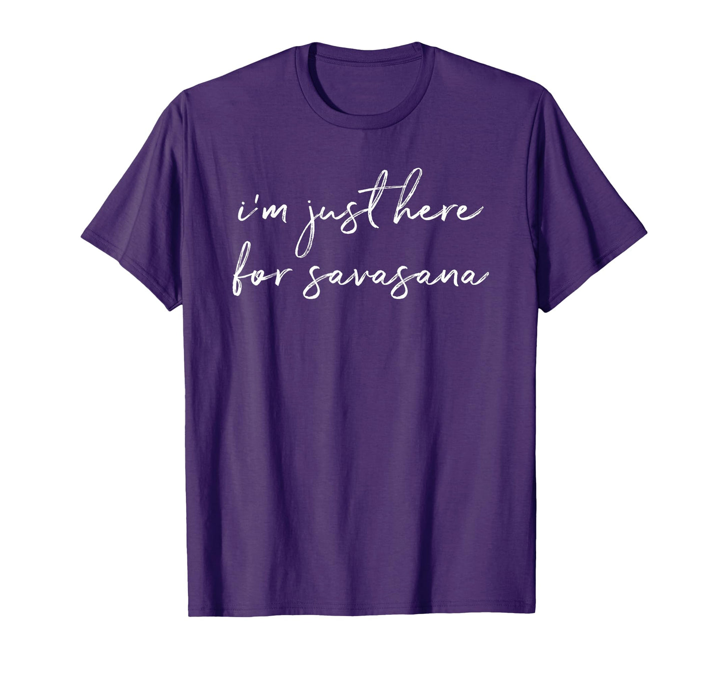 I'm Just Here For Savasana Yoga Corpse Pose T-Shirt