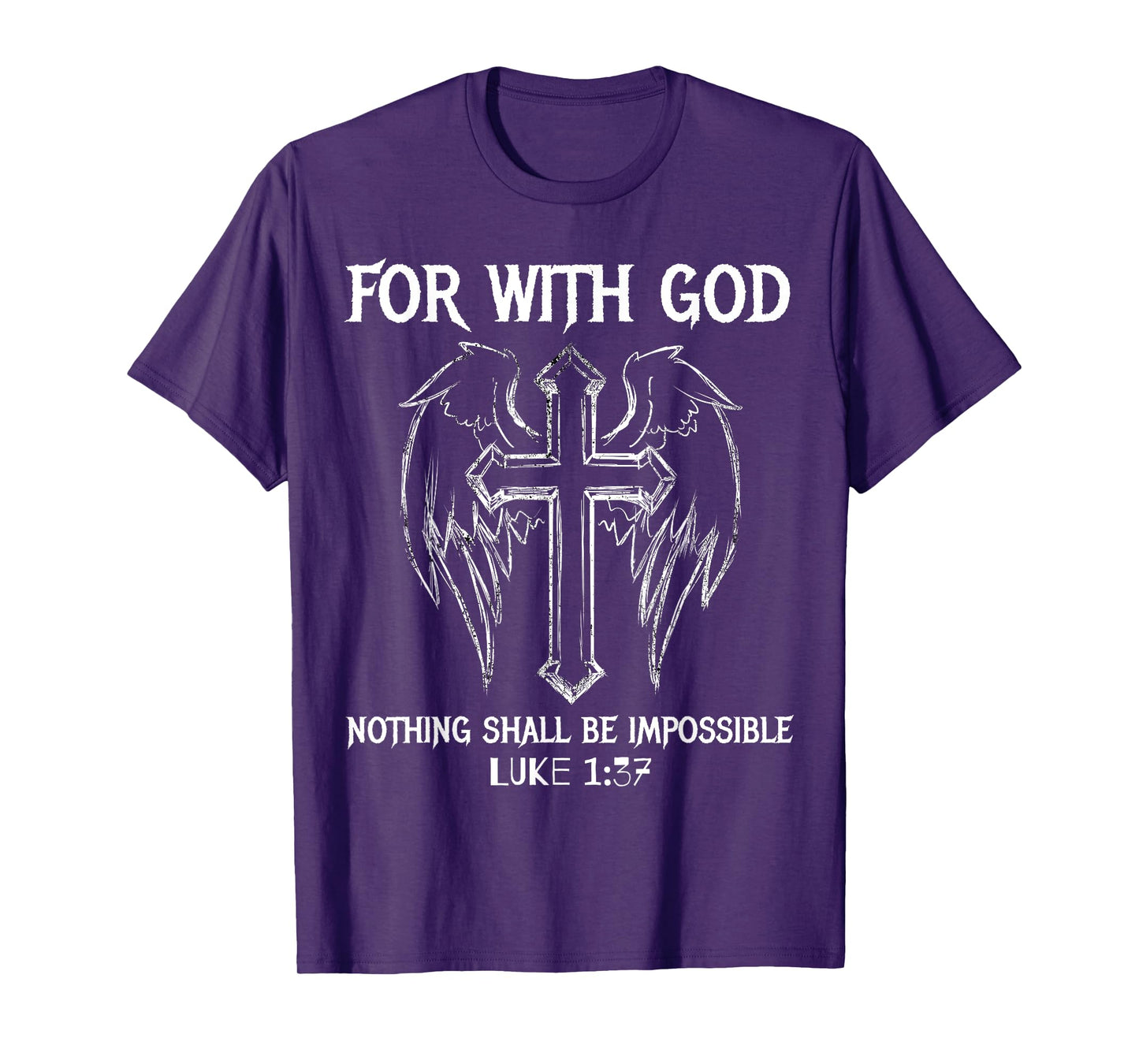 FOR WITH GOD NOTHING SHALL BE IMPOSSIBLE LUKE 1:37 T SHIRT T-Shirt