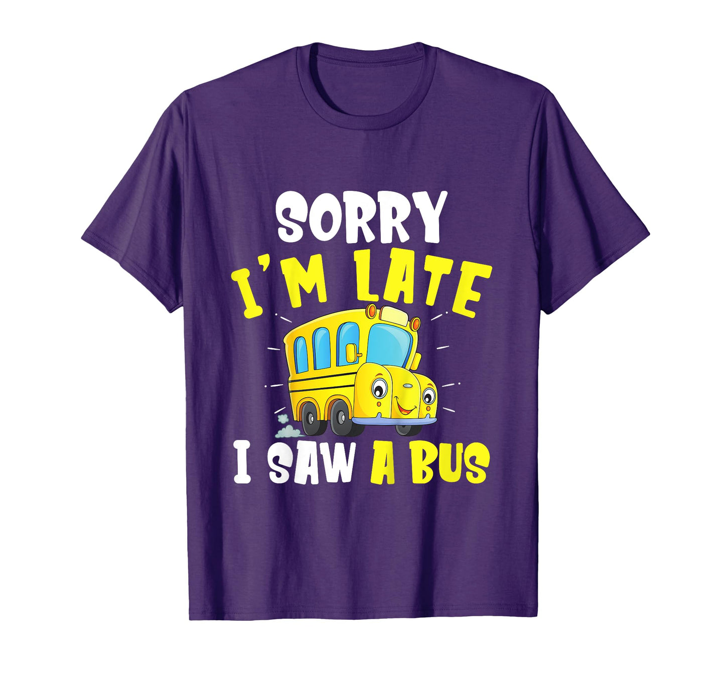 Schools Bus Toddler Sorry I'm late I saw a Bus T-Shirt