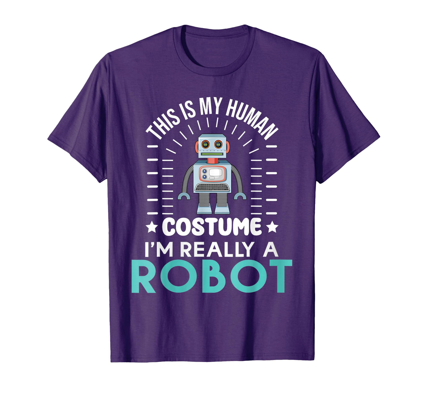 funny Robotics This is my Humans Costume im really a Robot T-Shirt