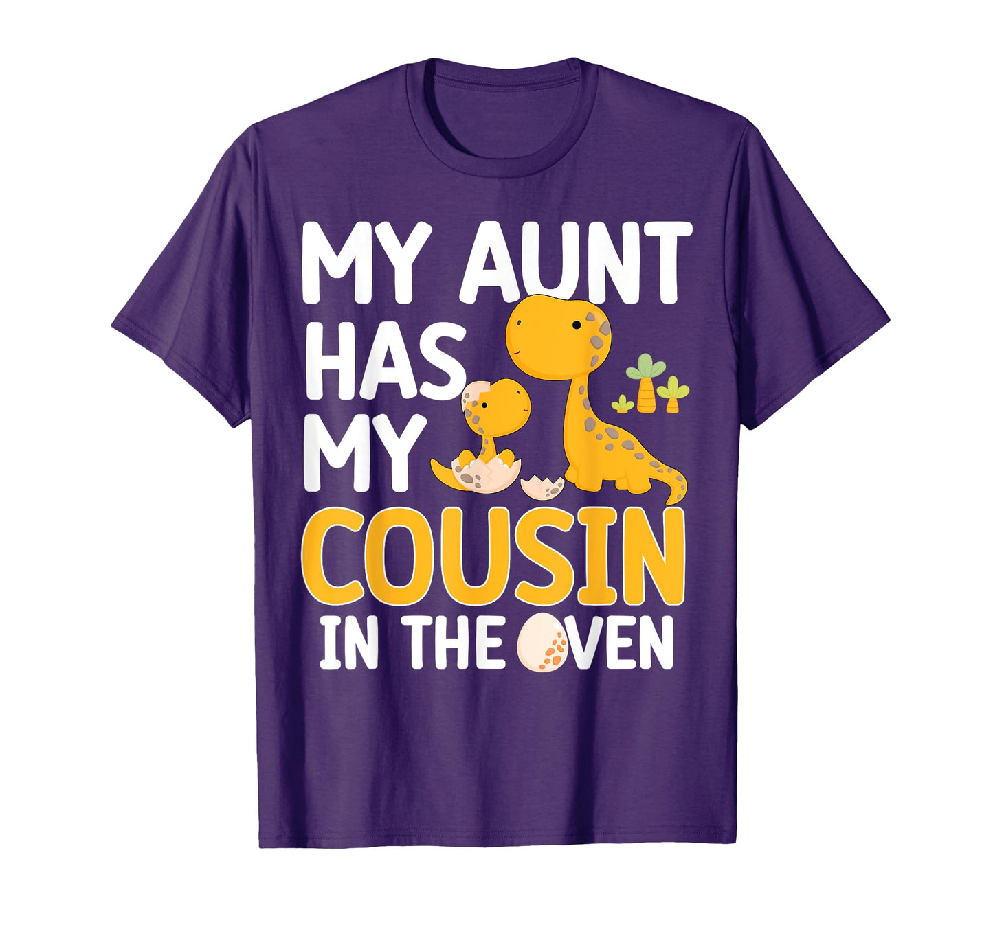 My Aunt Has My Cousin In The Oven Boys Girls Funny Family T-Shirt