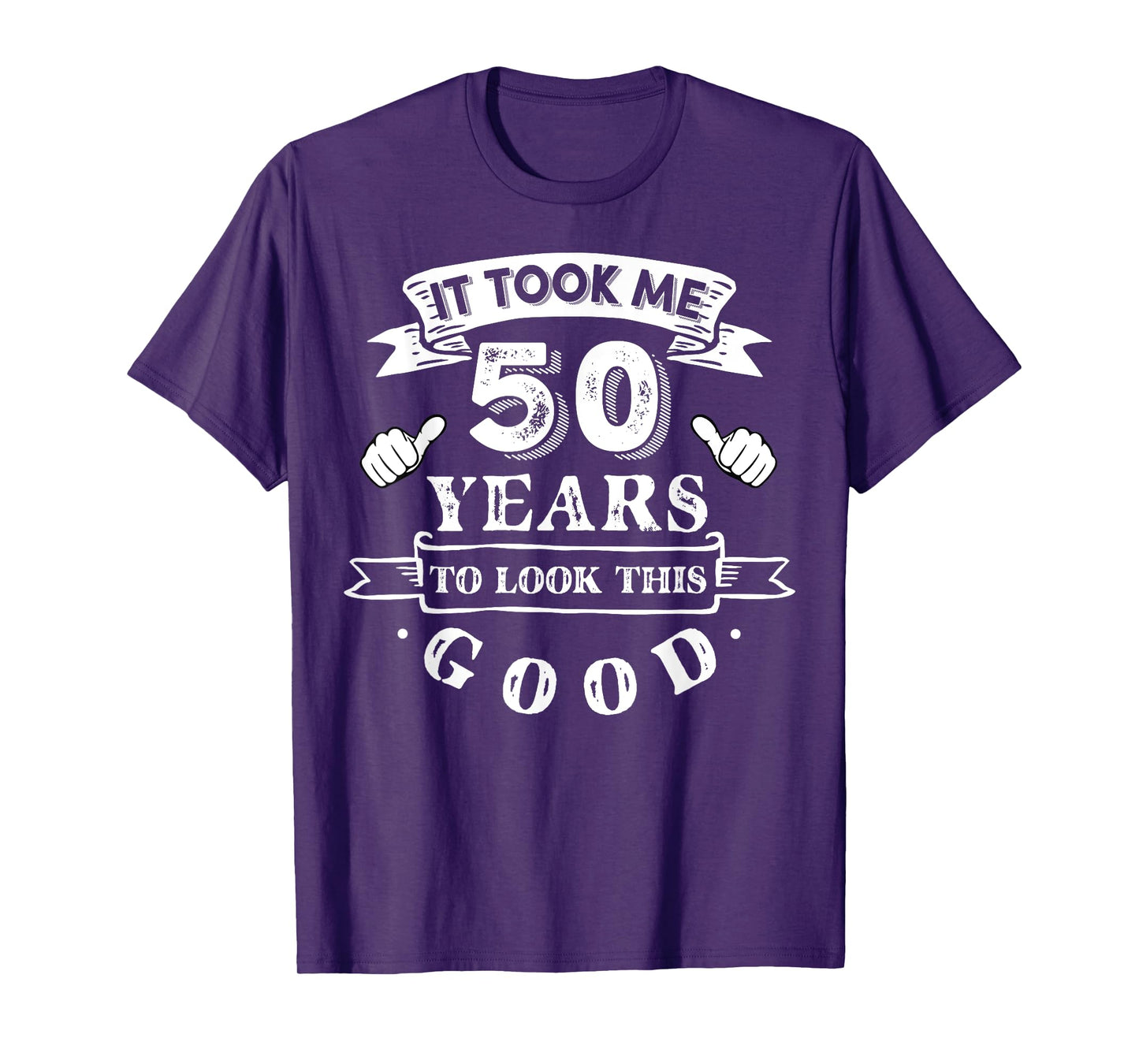 It Took Me 50 Years To Look This Good 50th Birthday T-Shirt