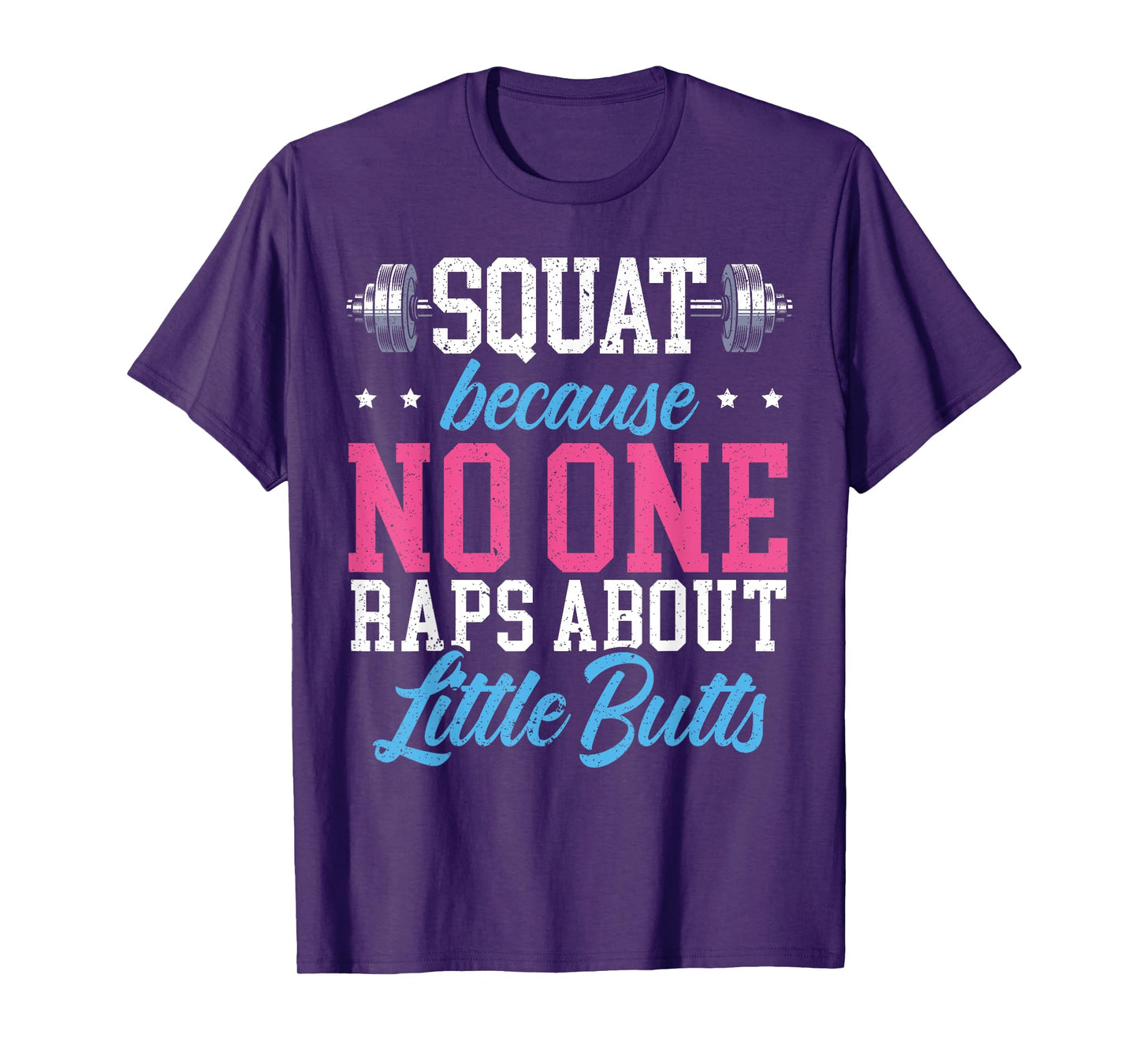 Squat Because No One Raps About Little Butts Gift Raps T-Shirt