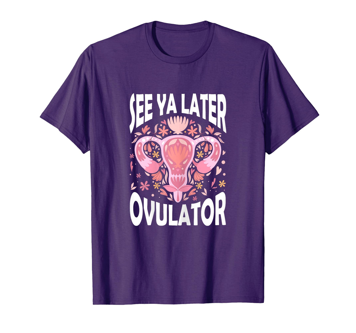See Ya Later Ovulator Hysterectomy Recovery Surgery T-Shirt
