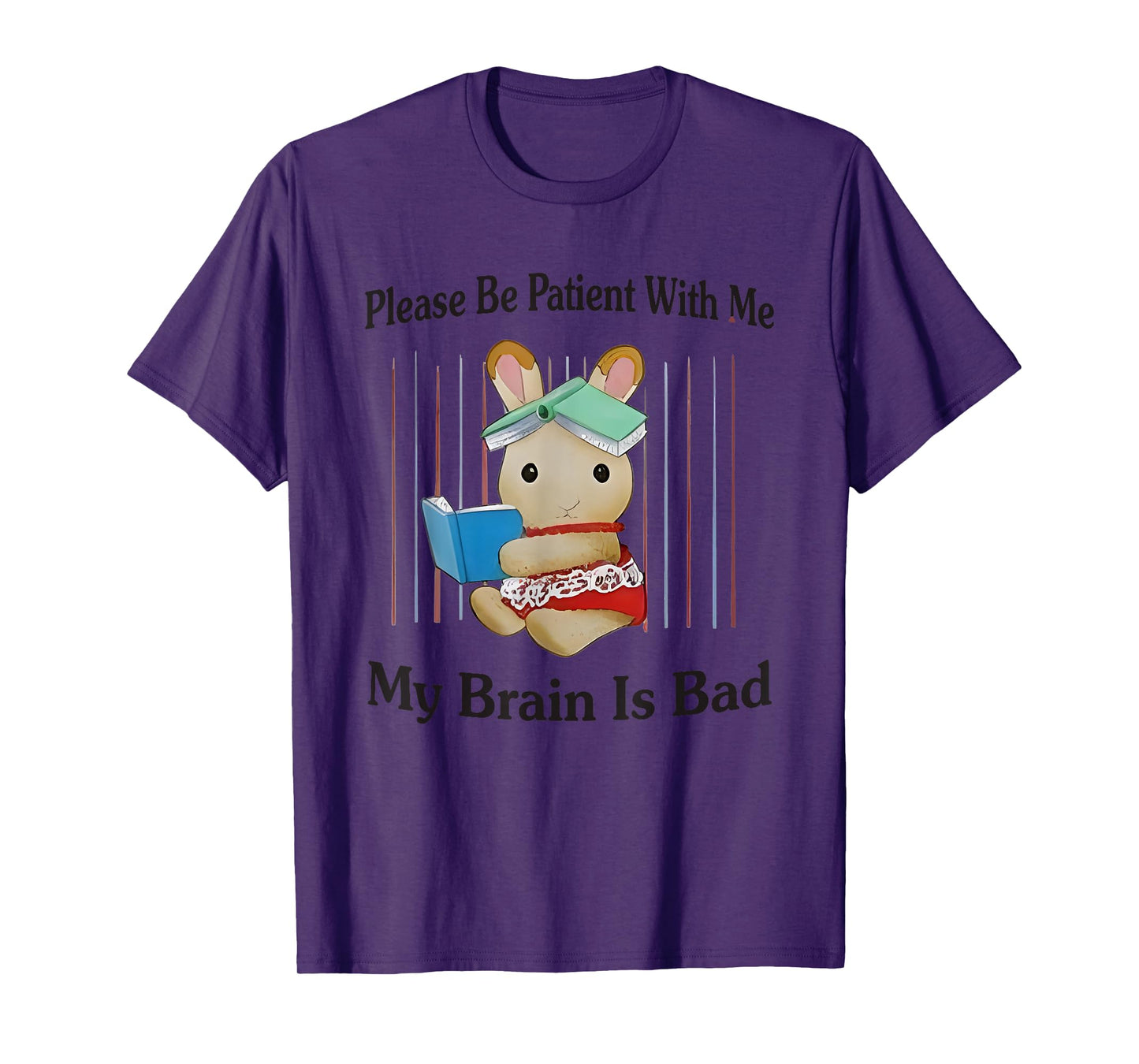Please Be Patient With Me My Brain Is Bad T-Shirt