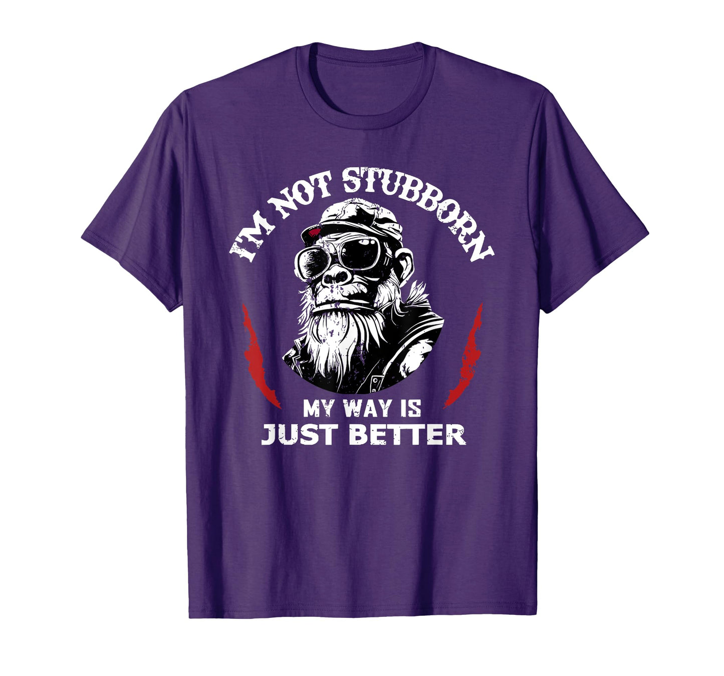 i'm not stubborn my way is just better T-Shirt