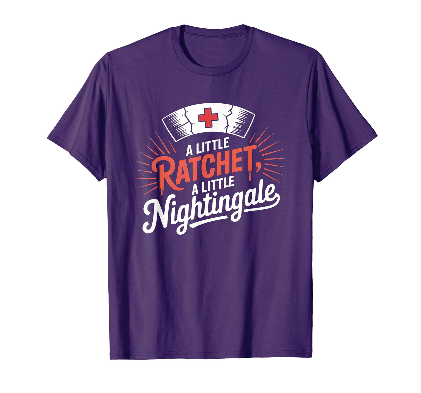 A Little Ratchet A Little Nightingale Funny RN Nurse T-Shirt
