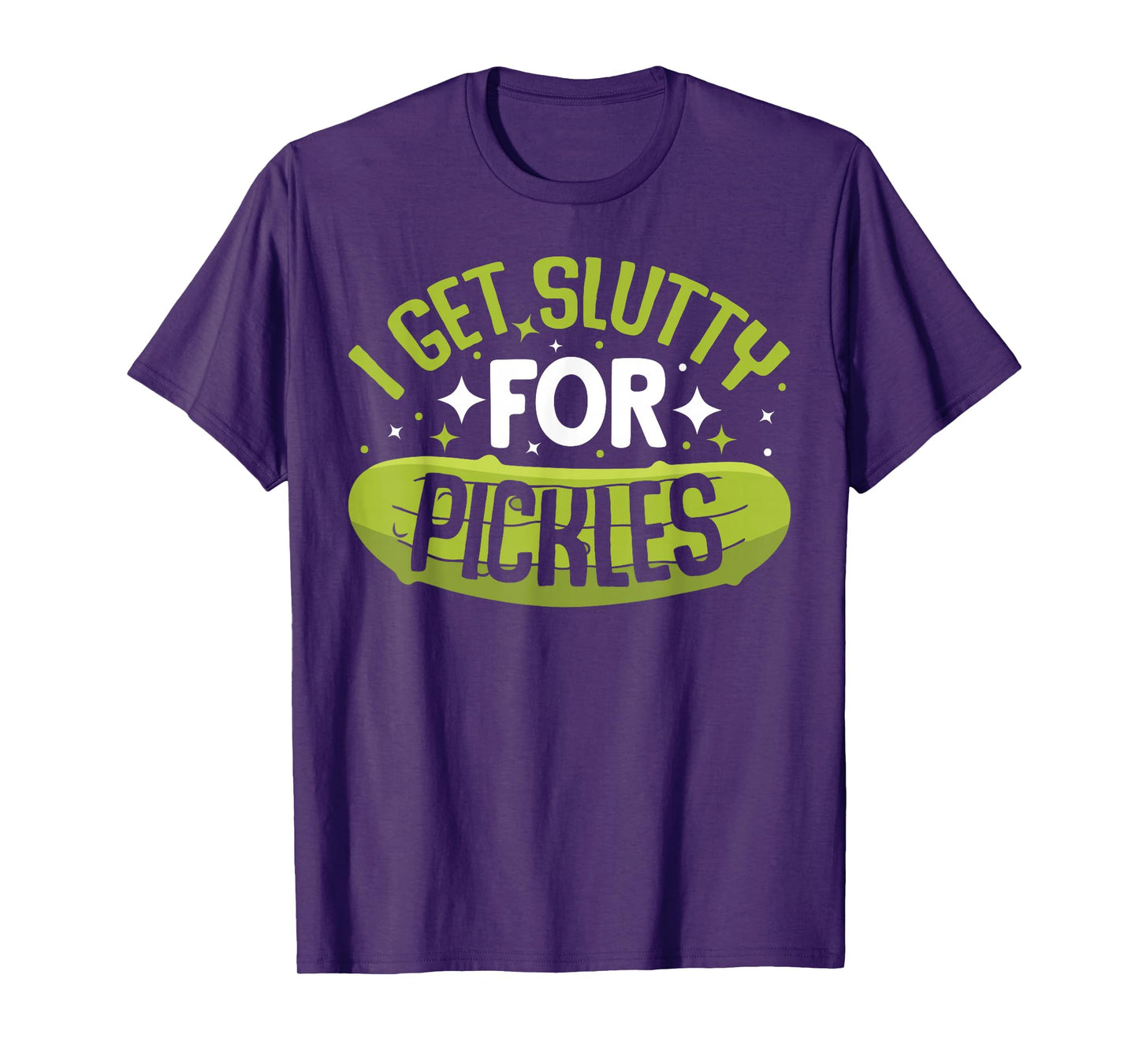 Pickle Lover - Funny Pickle Slut I Get Slutty for Pickles T-Shirt, Small