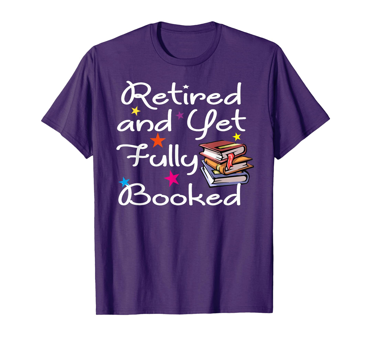 Retired And Yet Fully Booked Bookworm Librarian Retirement T-Shirt
