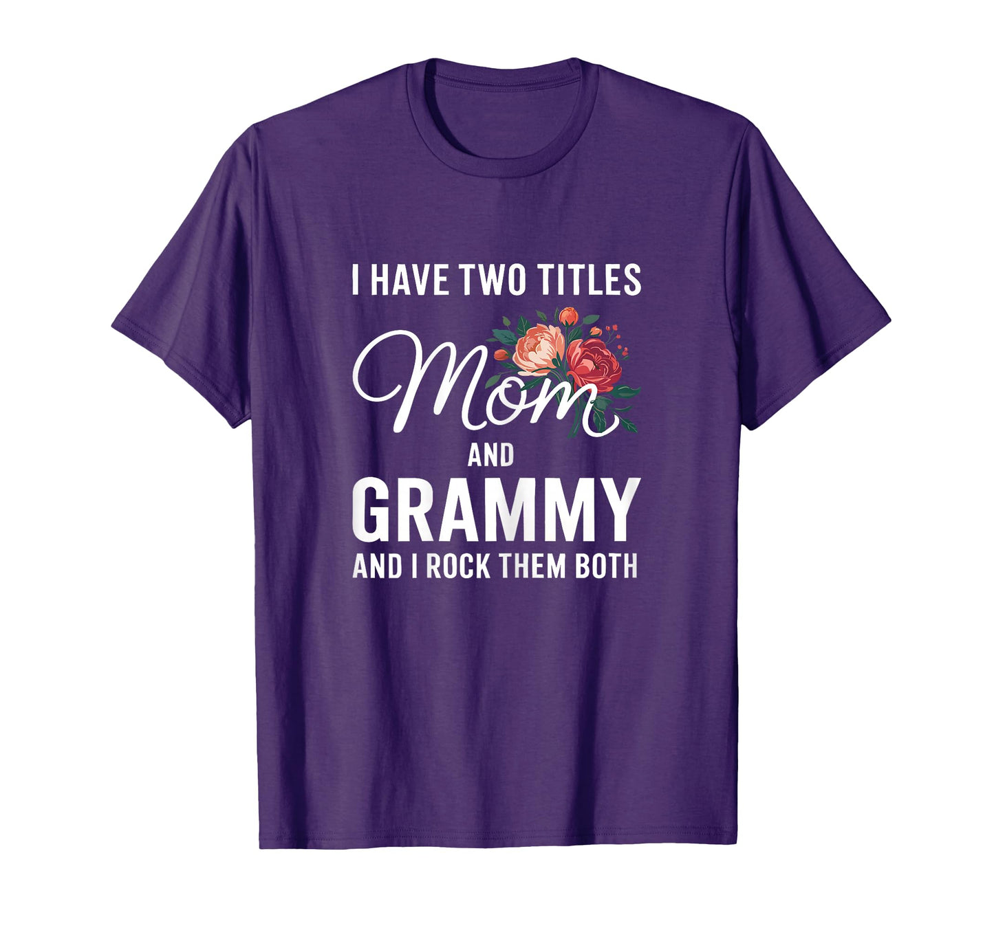 I Have Two Titles Mom And Grammy Shirt Women Mothers Day T-Shirt