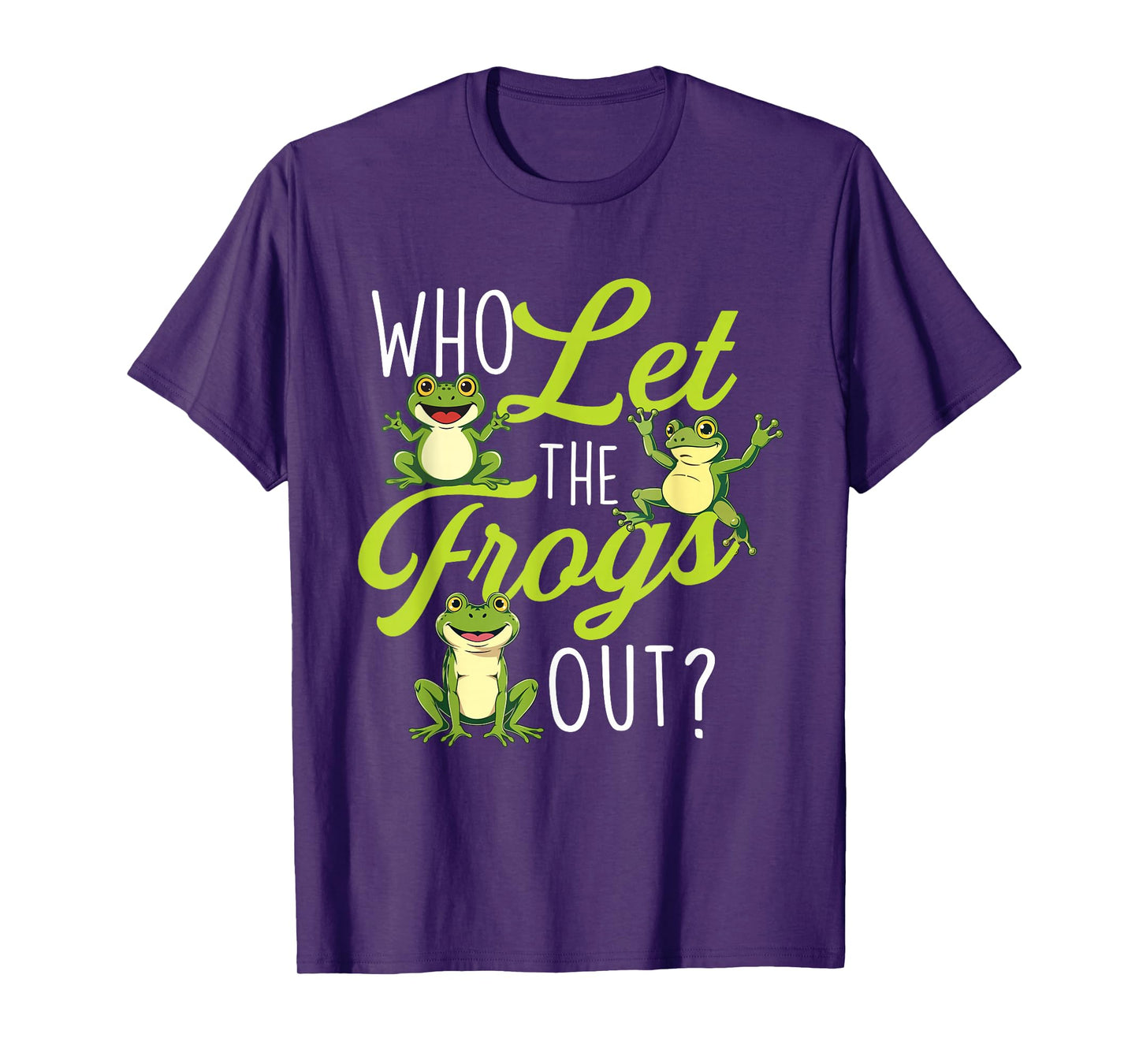Who Let The Frogs Out - Amphibian Lover Frog Owner T-Shirt