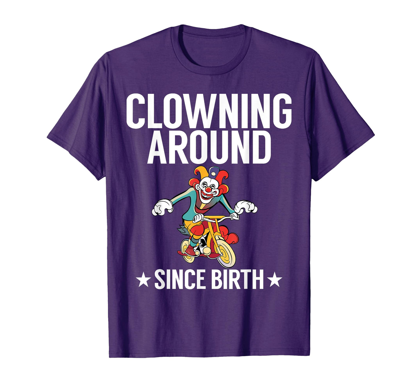 Clowning around since Birth Clown T-Shirt