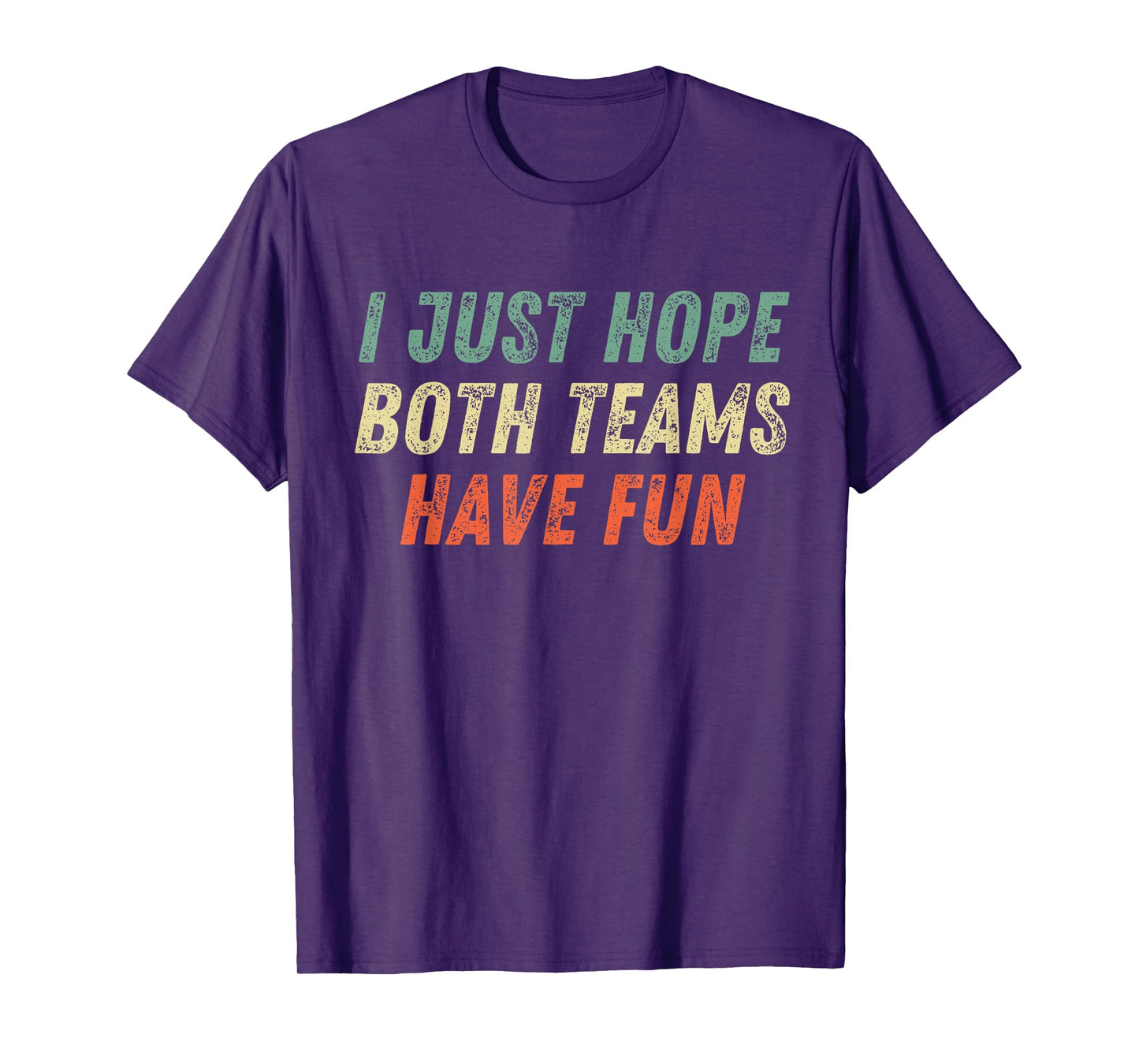 I Just Hope Both Teams Have Fun Funny Football Baseball T-Shirt