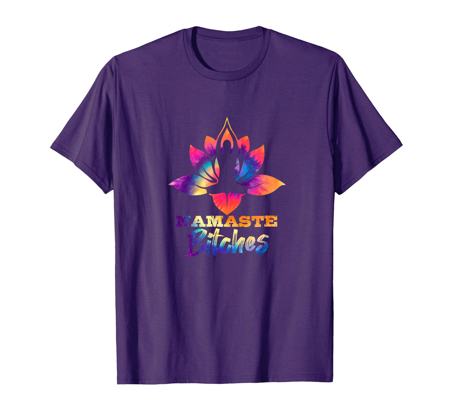 Namaste Bitches Tie Dye Funny Yoga Hippy Costume T-Shirt