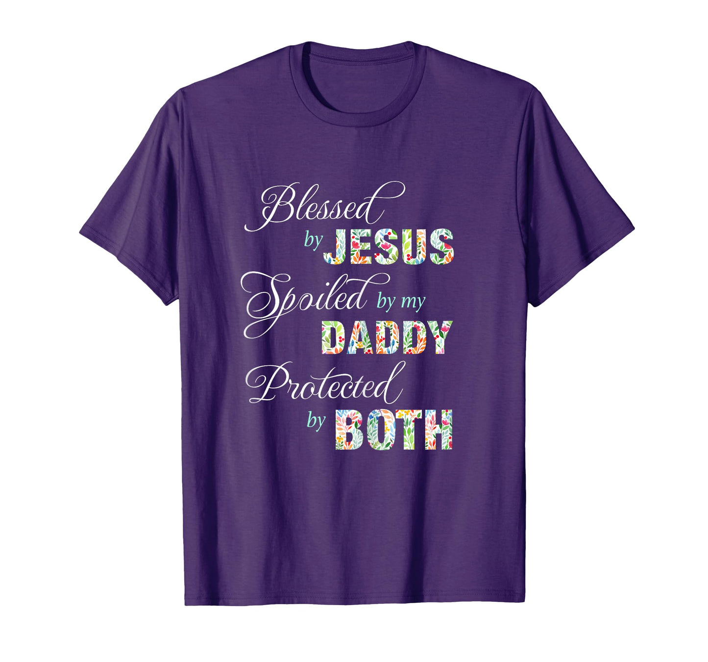 Blessed By Jesus Spoiled By My Daddy Protected Both Tee Gift T-Shirt