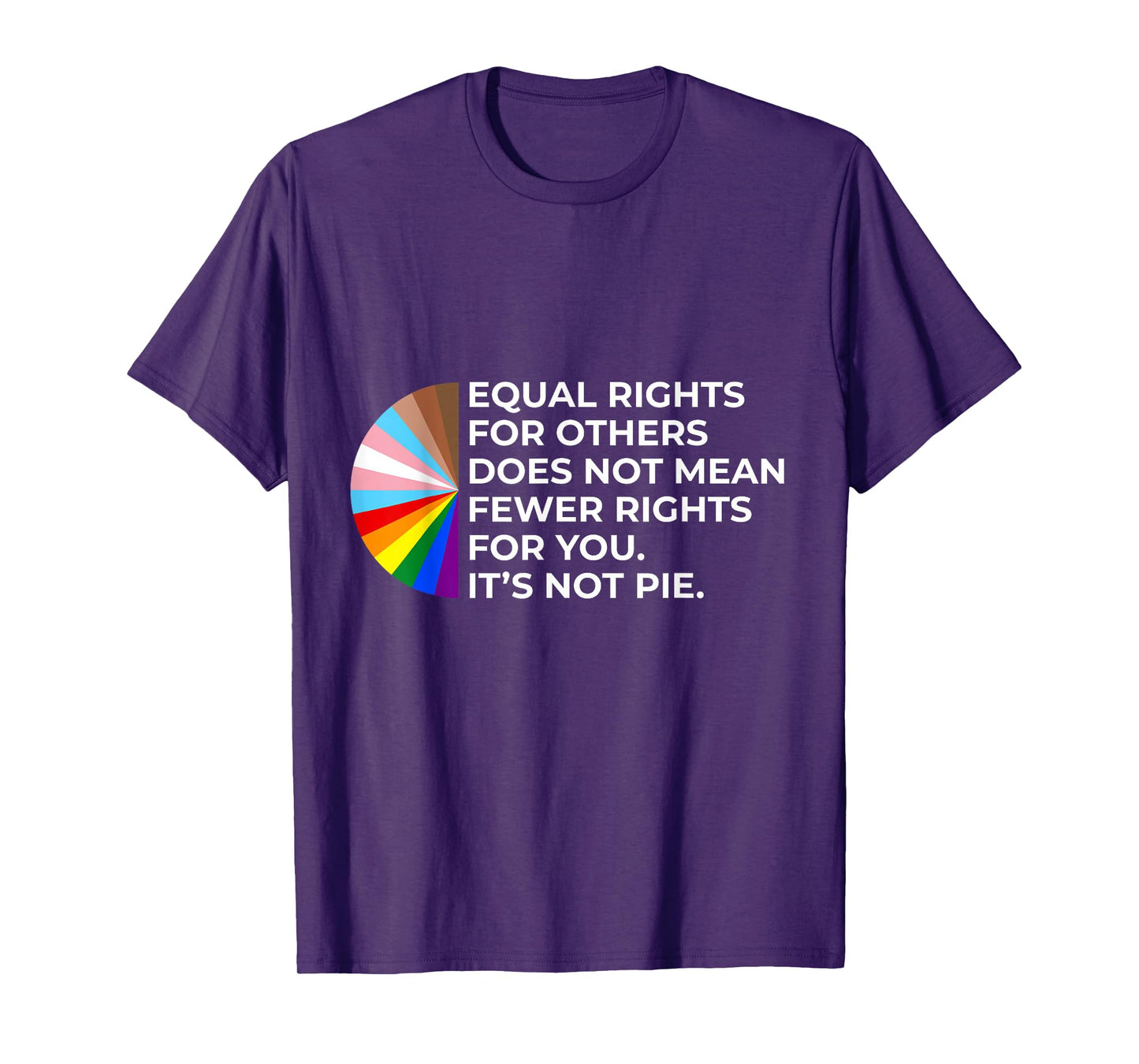 Equality - Equal Rights For Others It's Not Pie Rainbow LGBT T-Shirt