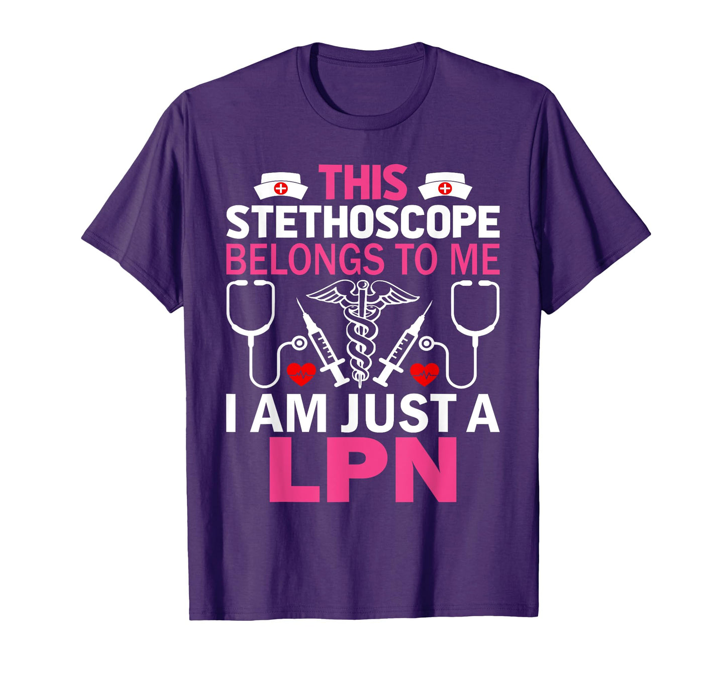 This Stethoscope Belongs To Me I Am Just A LPN T-Shirt
