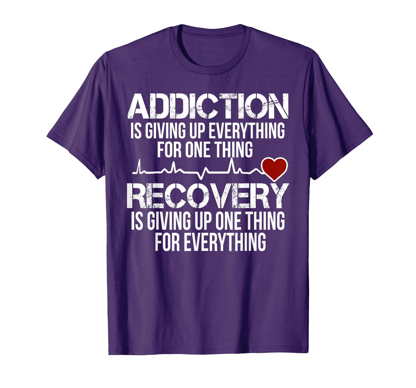 Addiction Is Giving Up Everything For One Thing Recovery T-Shirt