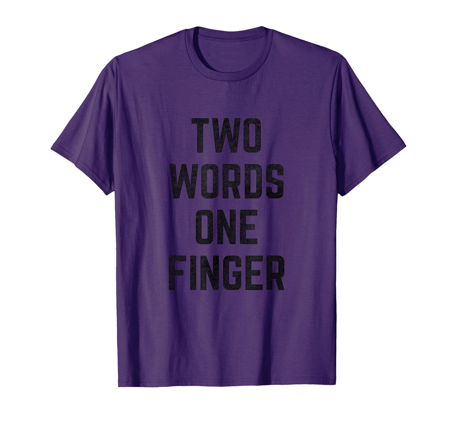 Two Words One Finger T-Shirt T-Shirt