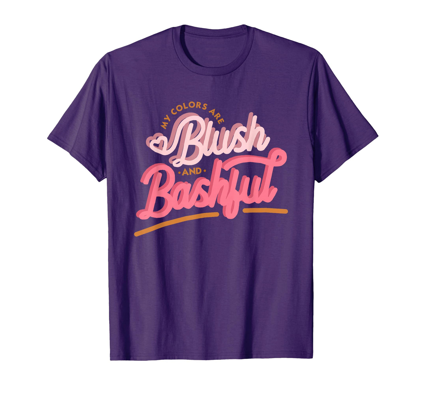 My Colors Are Blush And Bashful, Women Funny Gift T-Shirt