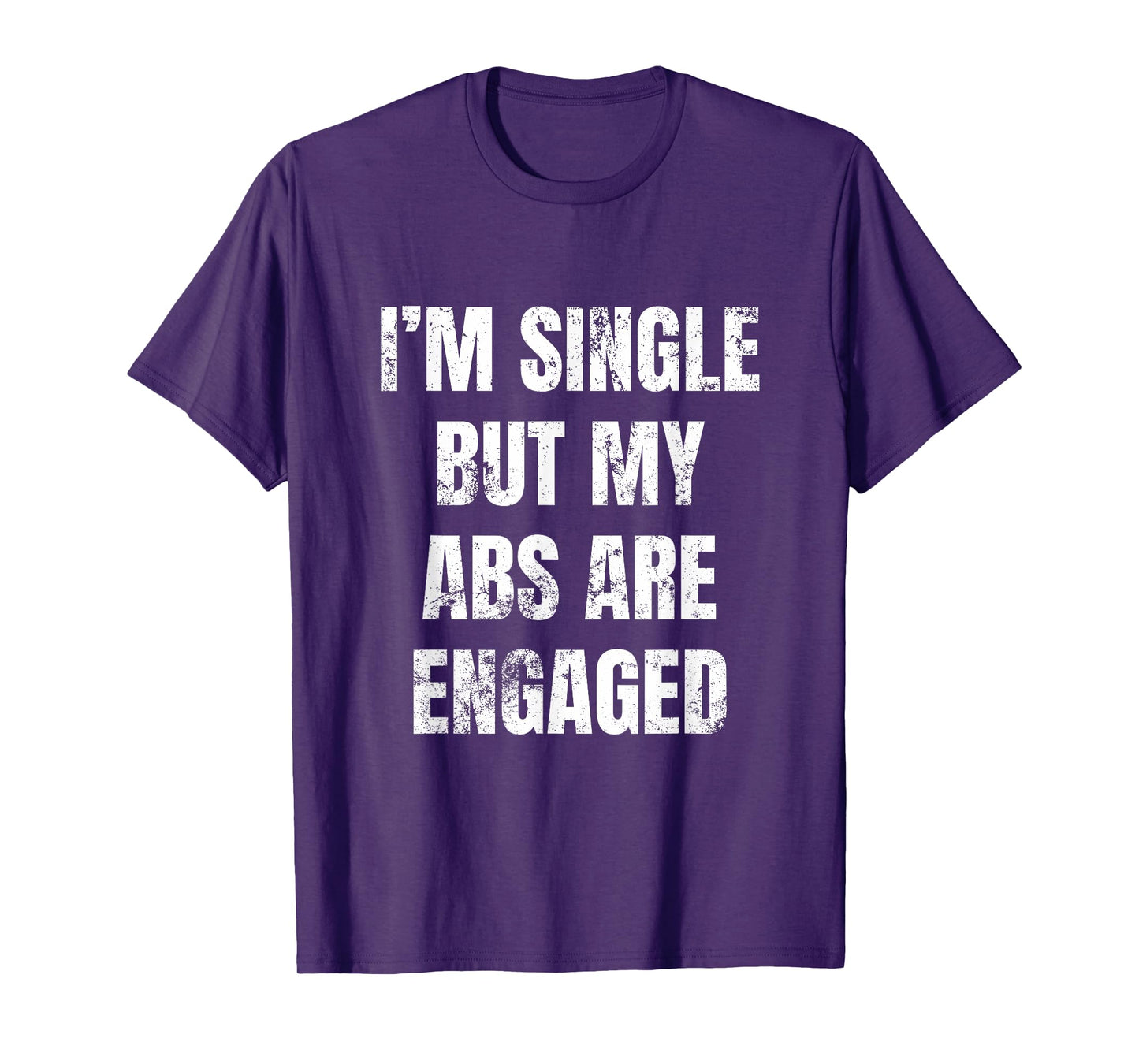 I'm Single But My Abs Are Engaged Funny Yoga Gym Workout Top T-Shirt